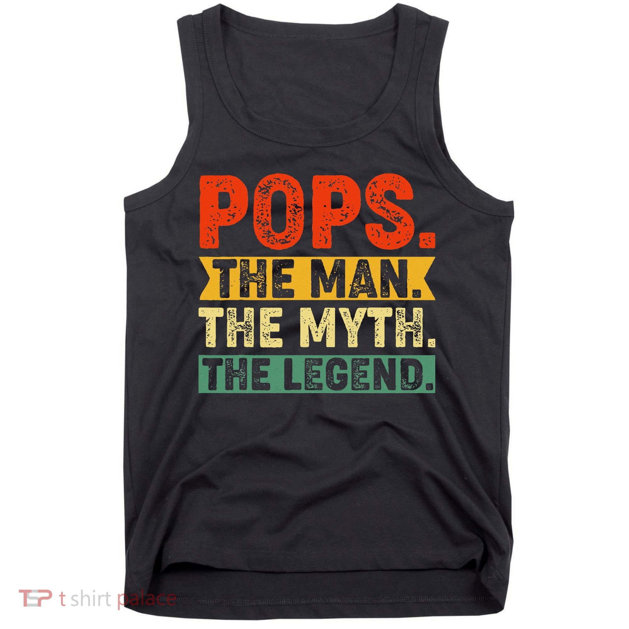 POPS THE MAN THE MYTH THE LEGEND Grandpa Gift For Dad Tank Top