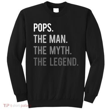 Pops The Man The Myth The Legend Sweatshirt