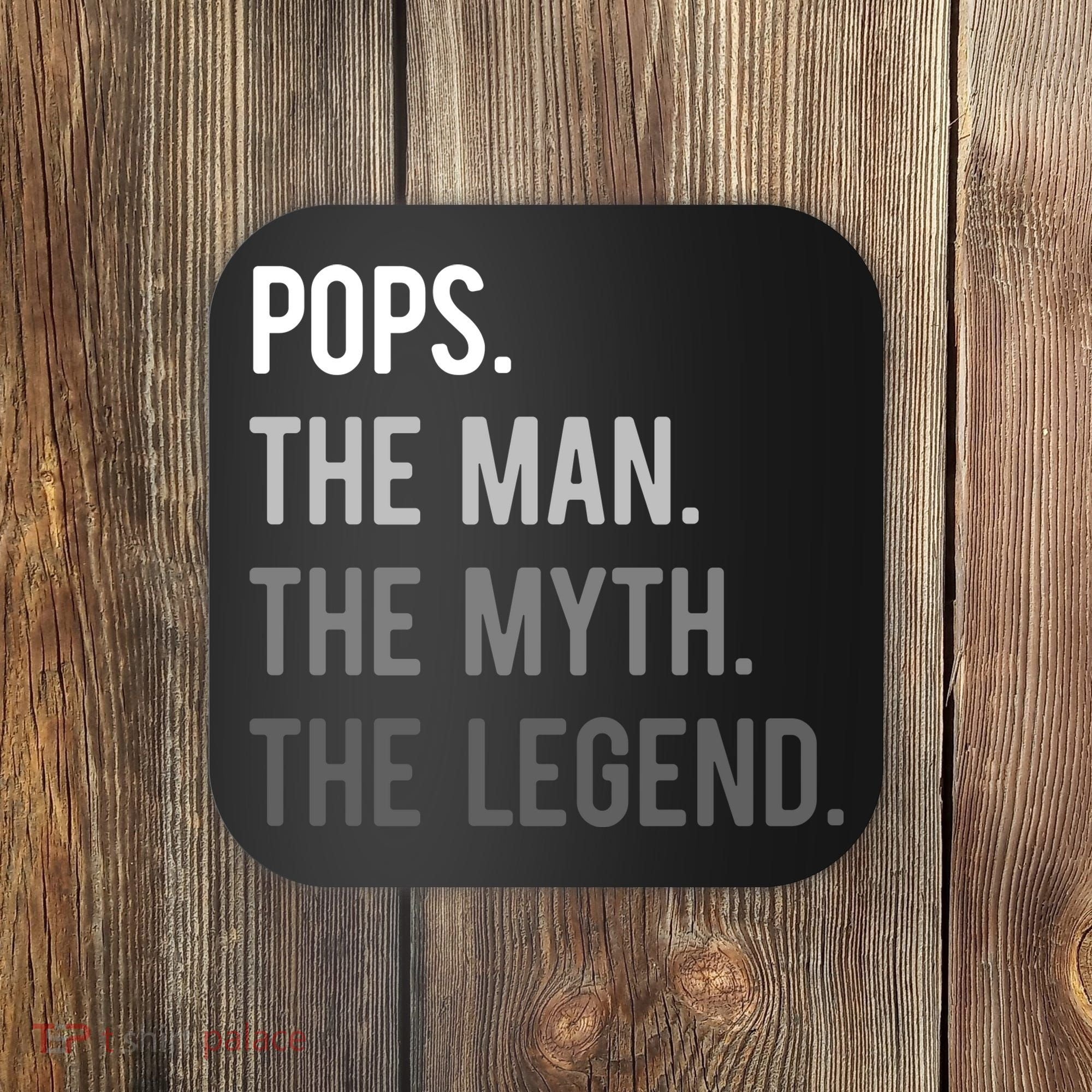 Pops The Man The Myth The Legend Coaster