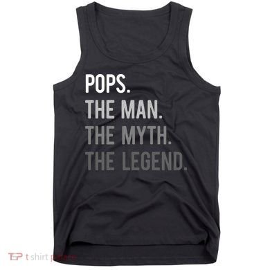 Pops The Man The Myth The Legend Tank Top