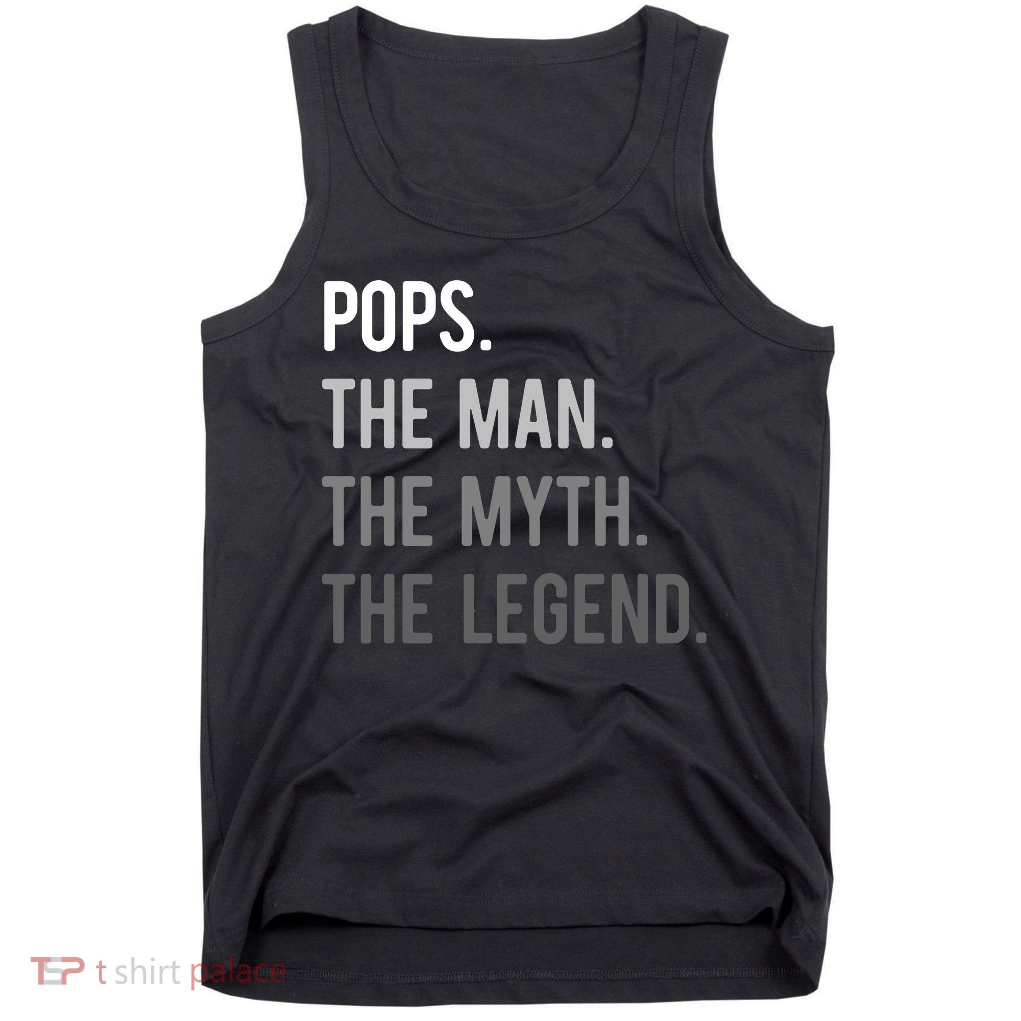 Pops The Man The Myth The Legend Tank Top