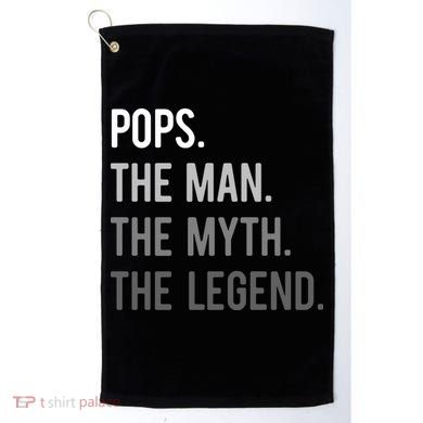 Pops The Man The Myth The Legend Golf Towel