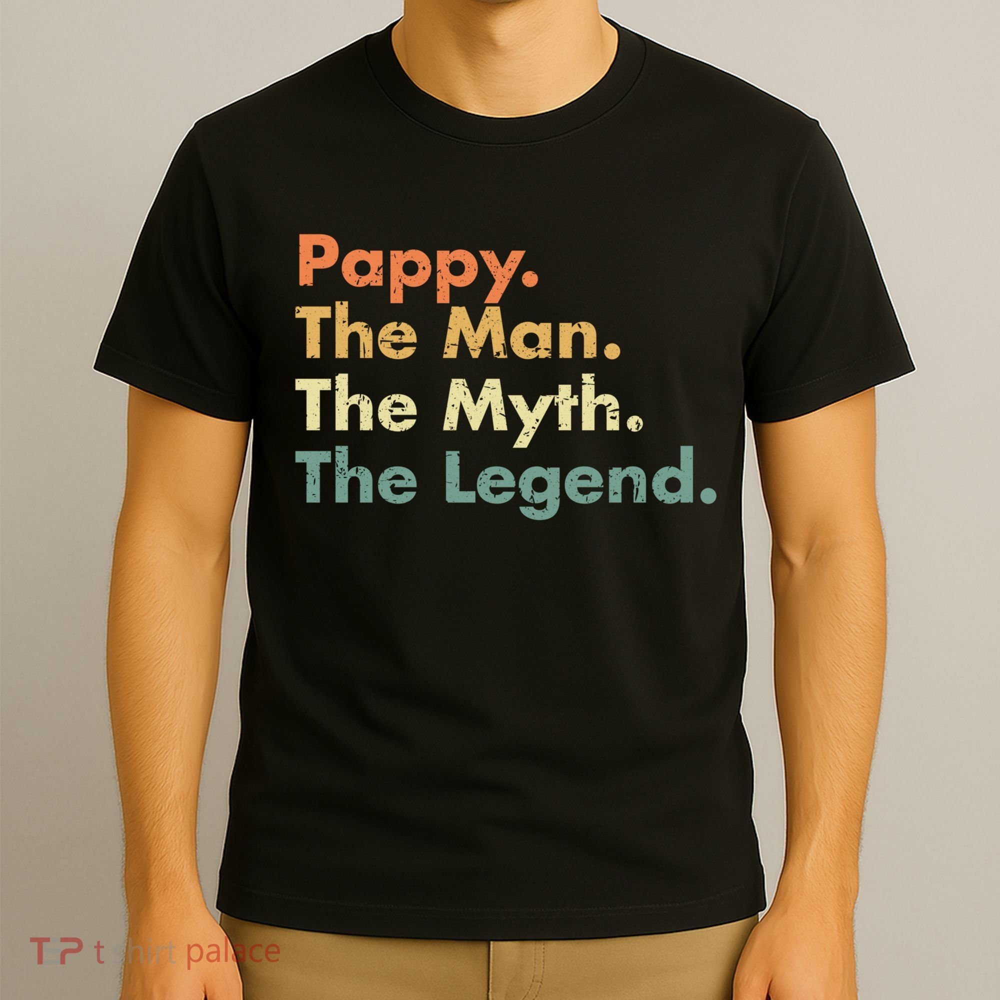 Pappy The Man The Myth The Legend Father Dad Uncle Gift T-Shirt