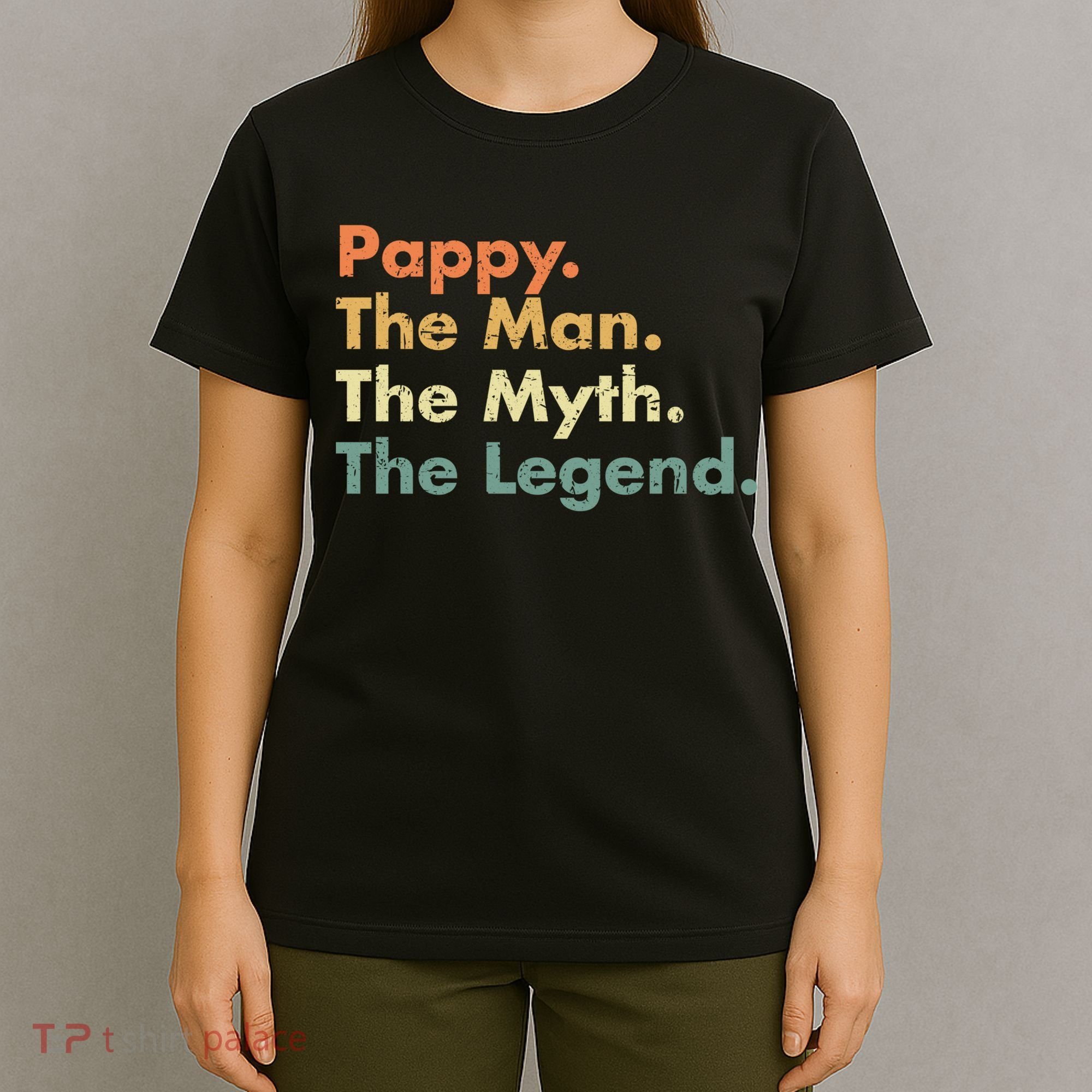 Pappy The Man The Myth The Legend Father Dad Uncle Gift T-Shirt