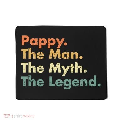 Pappy The Man The Myth The Legend Father Dad Uncle Gift Mousepad