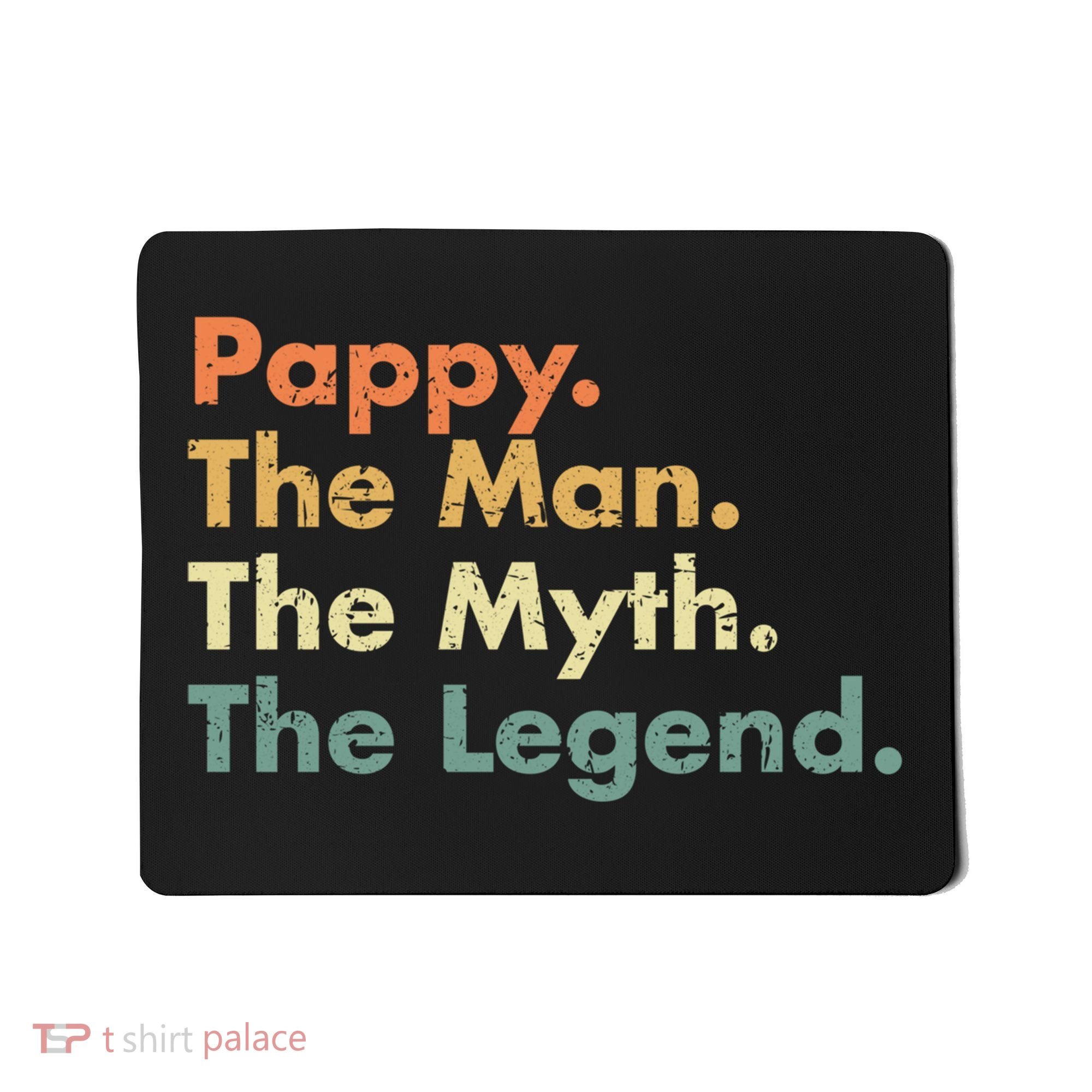 Pappy The Man The Myth The Legend Father Dad Uncle Gift Mousepad