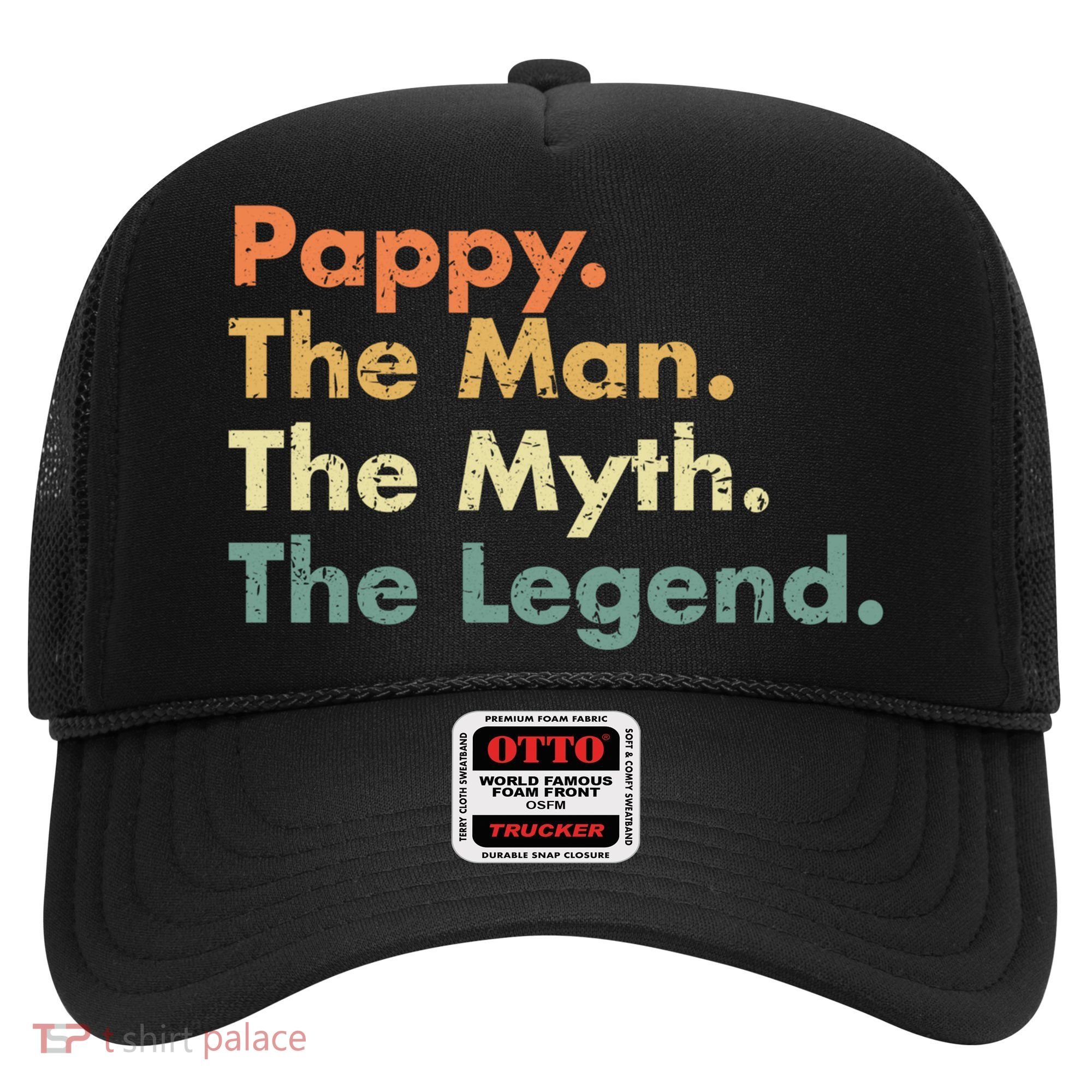 Pappy The Man The Myth The Legend Father Dad Uncle Gift Hat