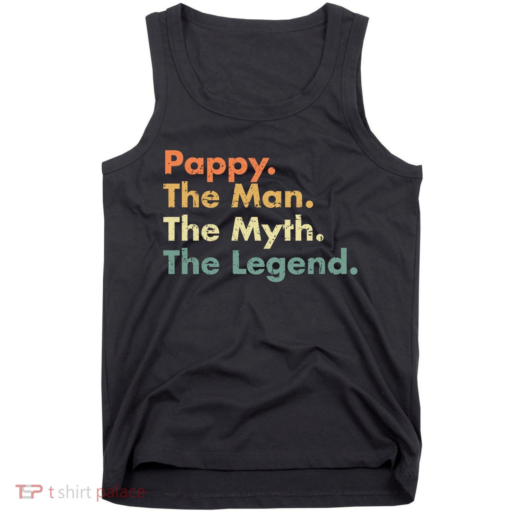 Pappy The Man The Myth The Legend Father Dad Uncle Gift Tank Top