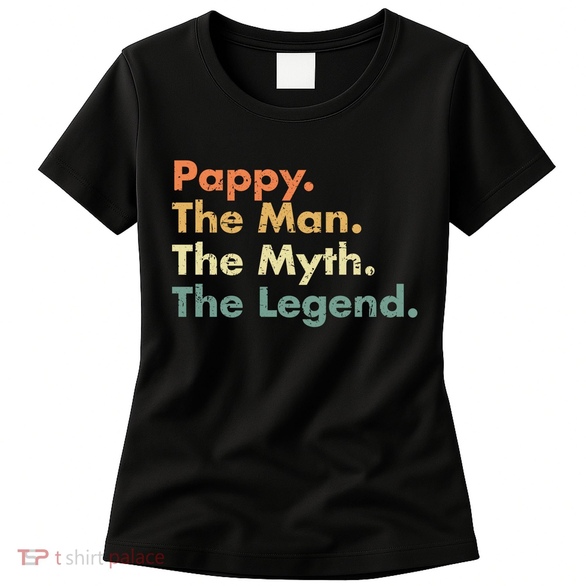 Pappy The Man The Myth The Legend Father Dad Uncle Gift Women's T-Shirt
