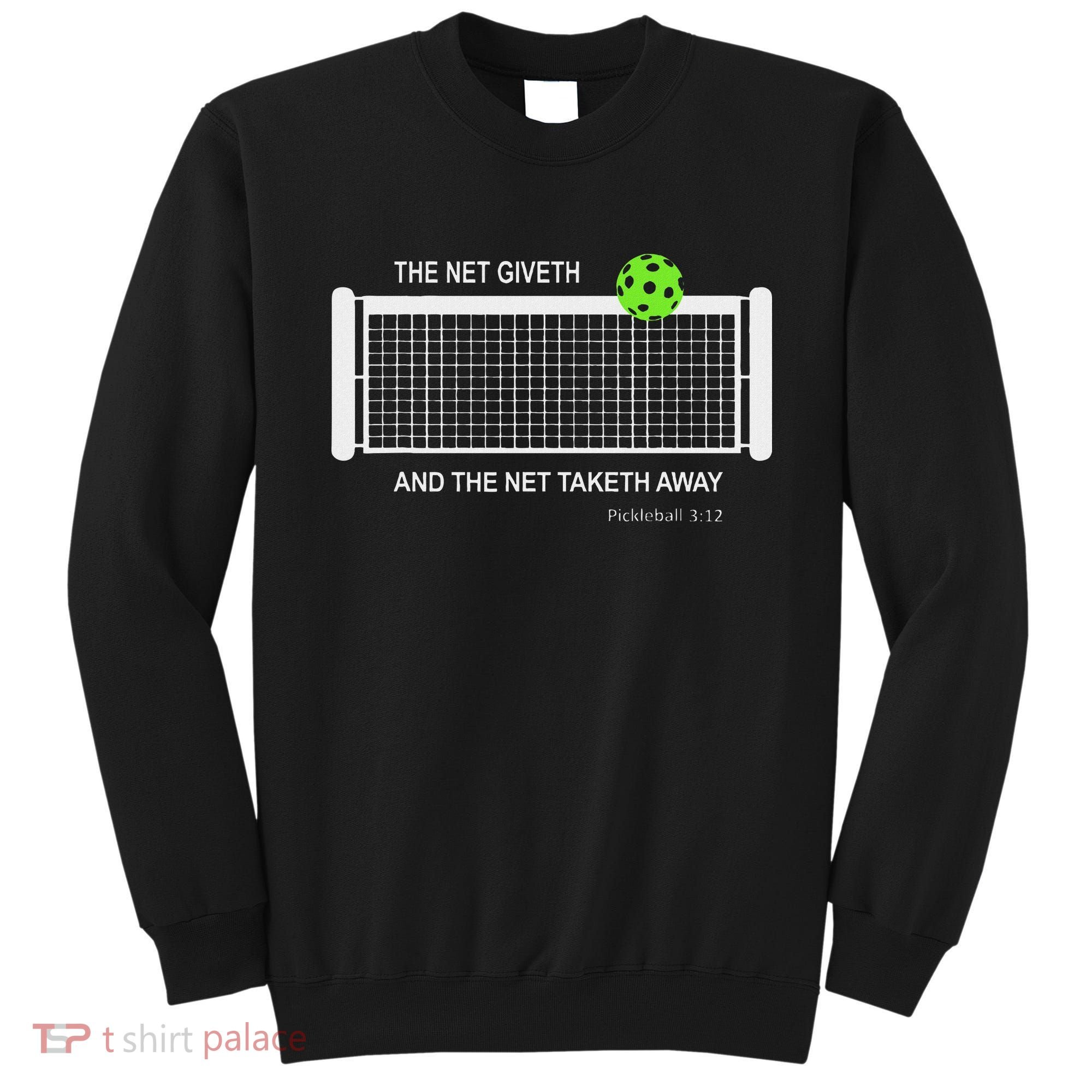 Pickleball The Net Giveth Funny Pickleball Pickleball Lovers Sweatshirt