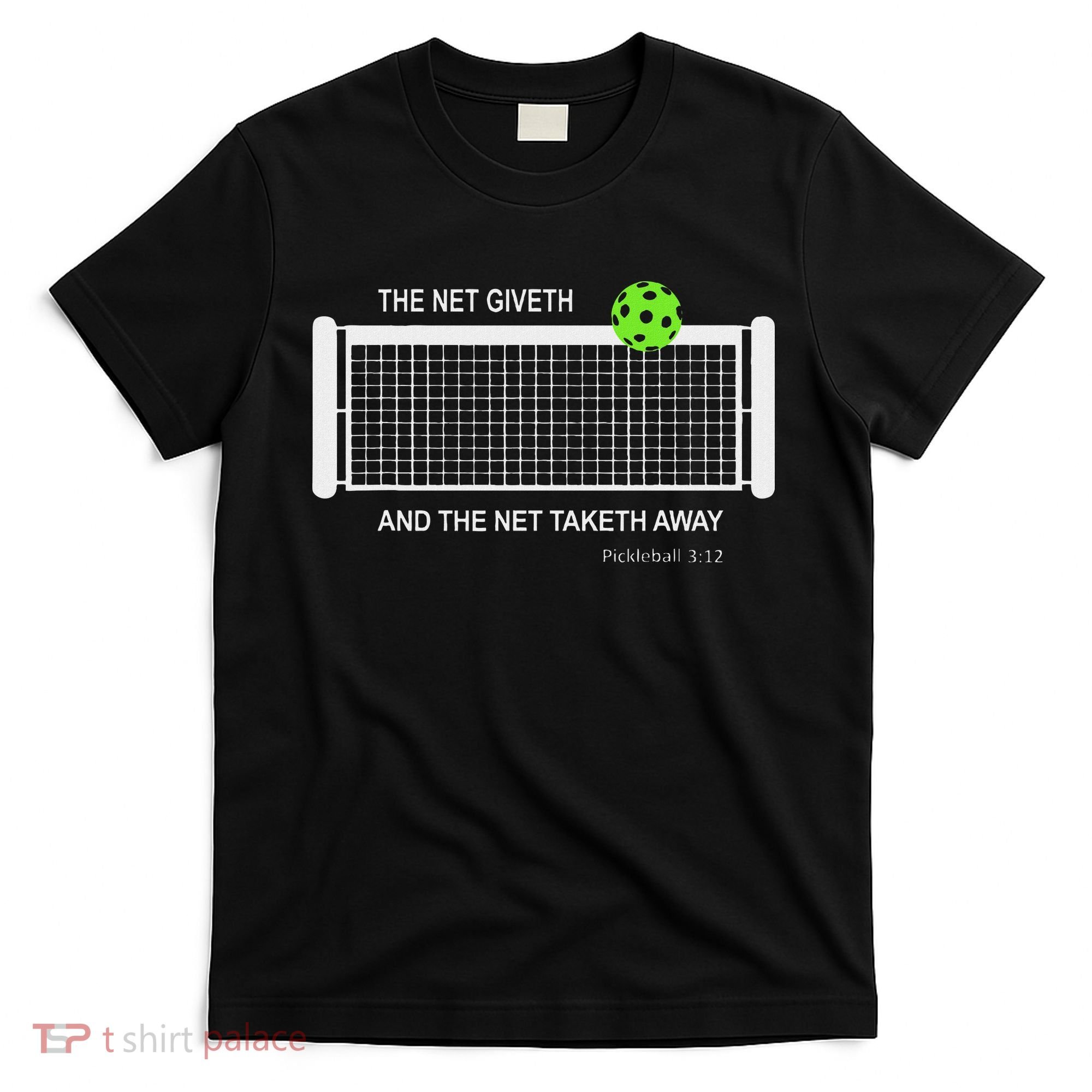 Pickleball The Net Giveth Funny Pickleball Pickleball Lovers T-Shirt