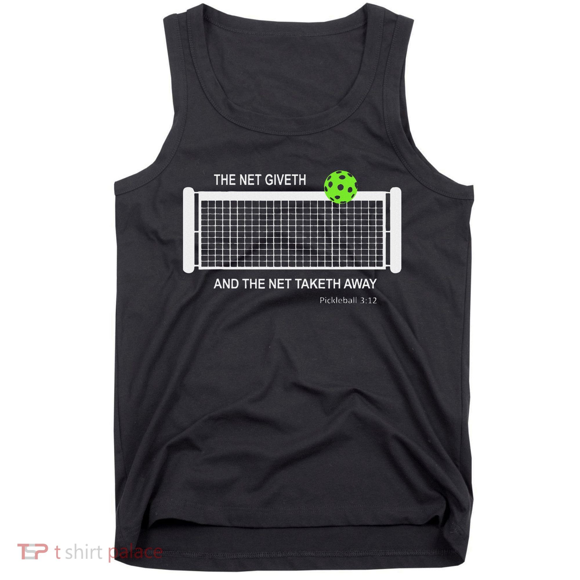 Pickleball The Net Giveth Funny Pickleball Pickleball Lovers Tank Top