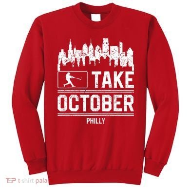 Philly_ Take October Philadelphia Fan Baseball Lovers Sweatshirt