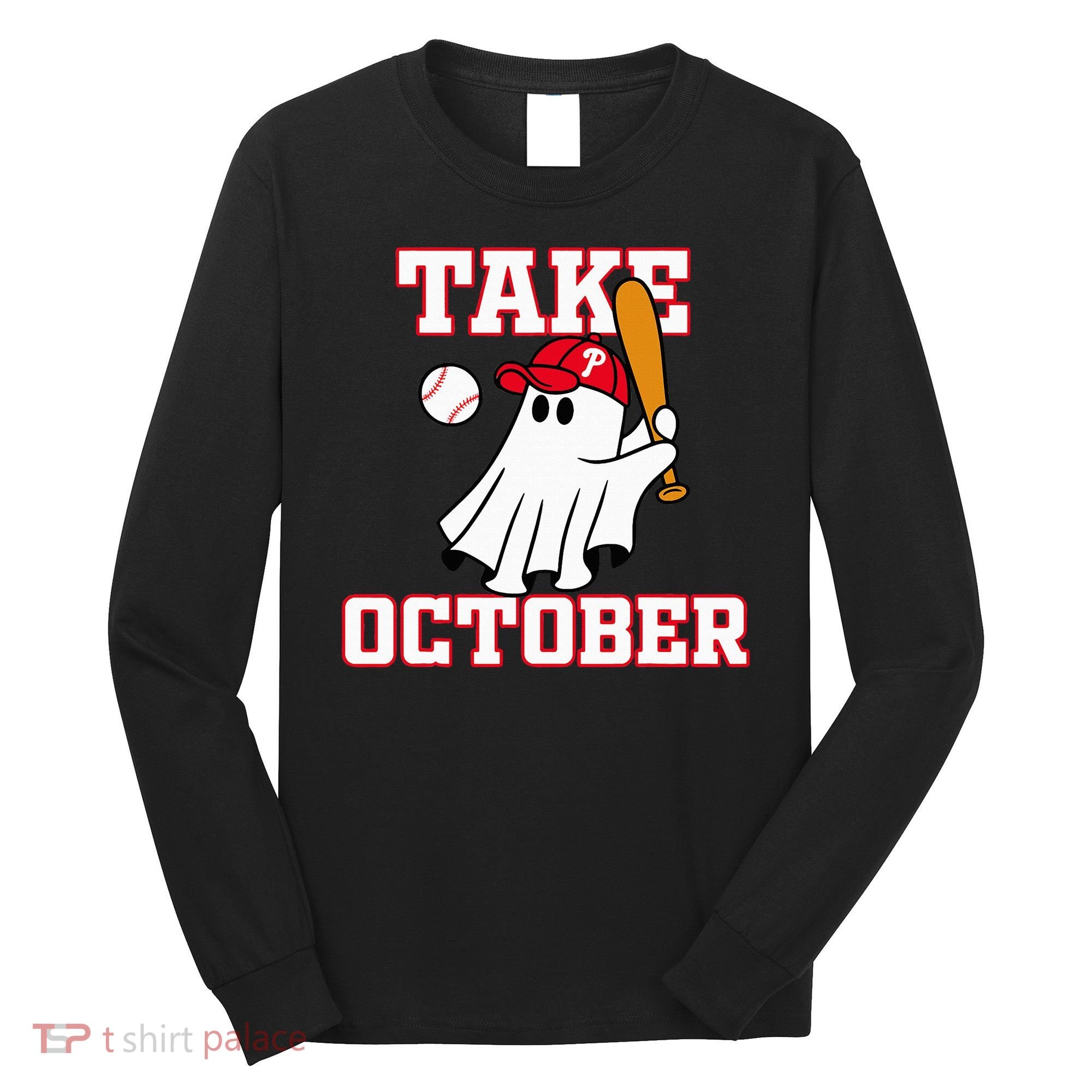Philly Take October Philadelphia Ghost Baseball Long Sleeve Shirt