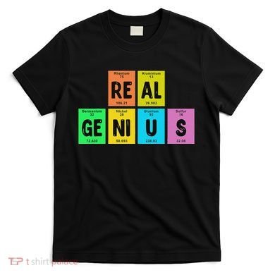 Periodic Table Of Elements Real Genius T-Shirt