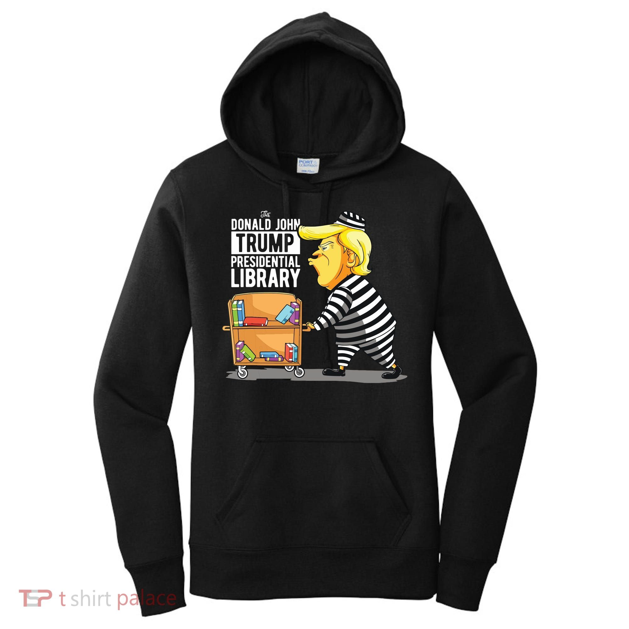 Prison Trump Presidential Library Funny Anti Trump Women's Hoodie