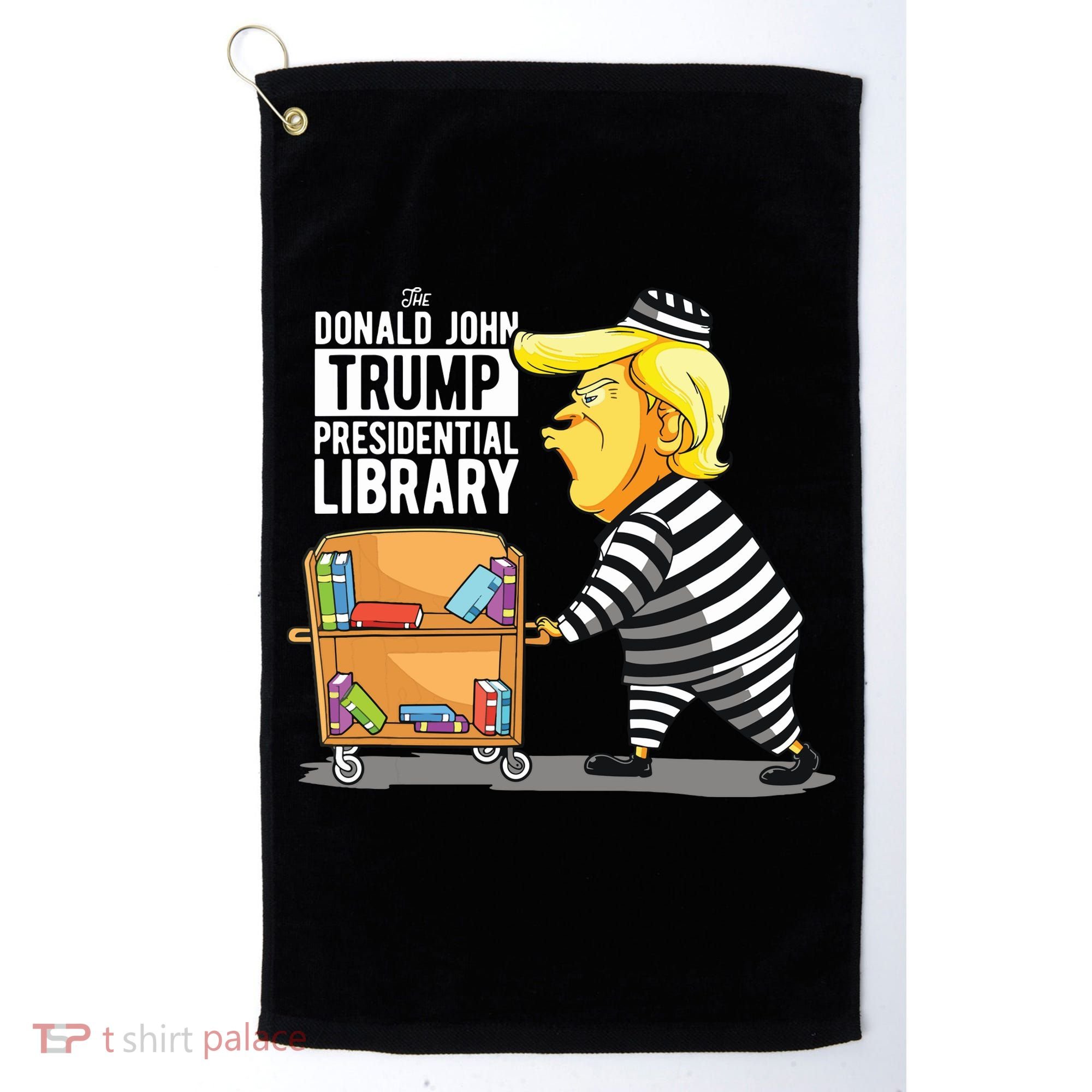 Prison Trump Presidential Library Funny Anti Trump Golf Towel