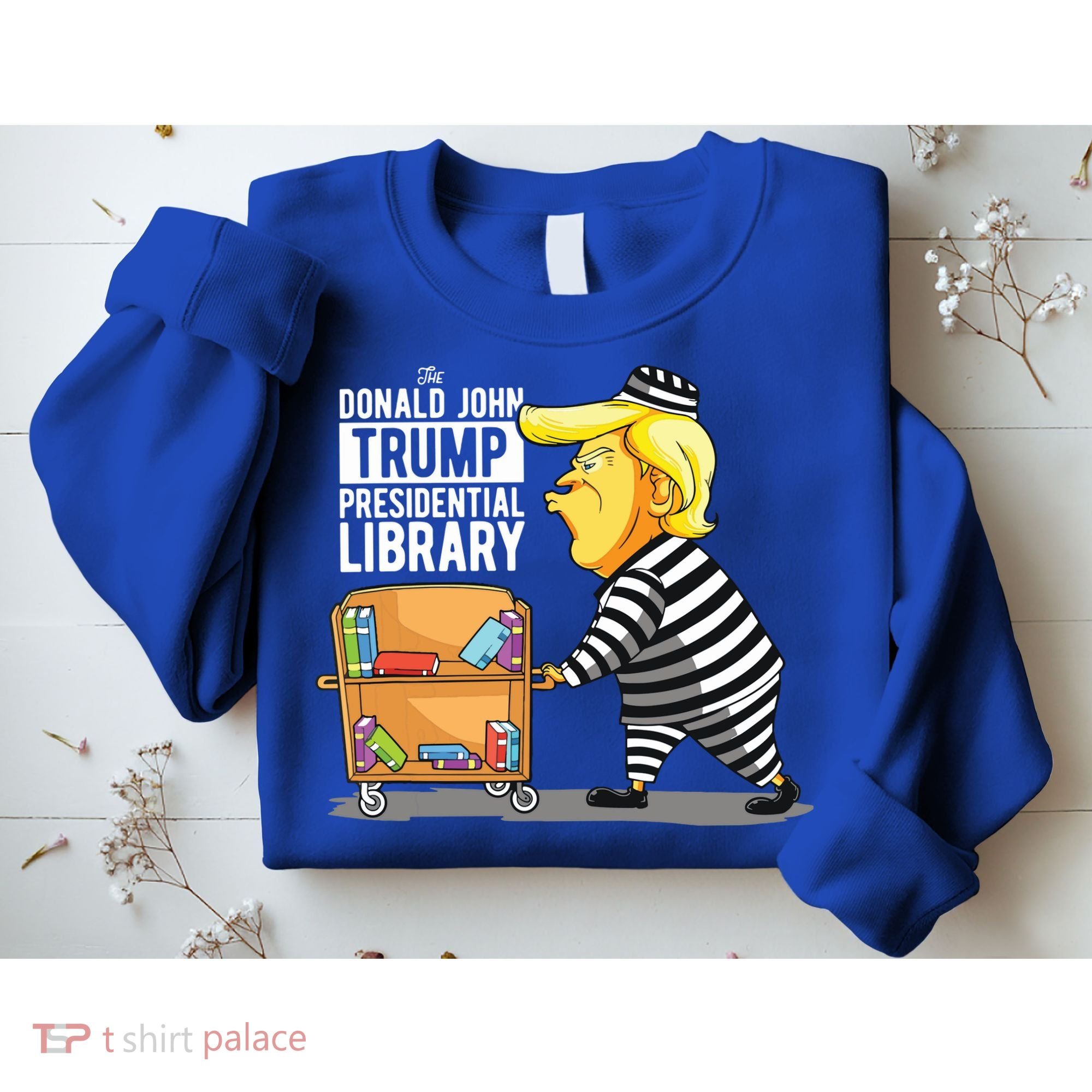 Prison Trump Presidential Library Funny Anti Trump Sweatshirt