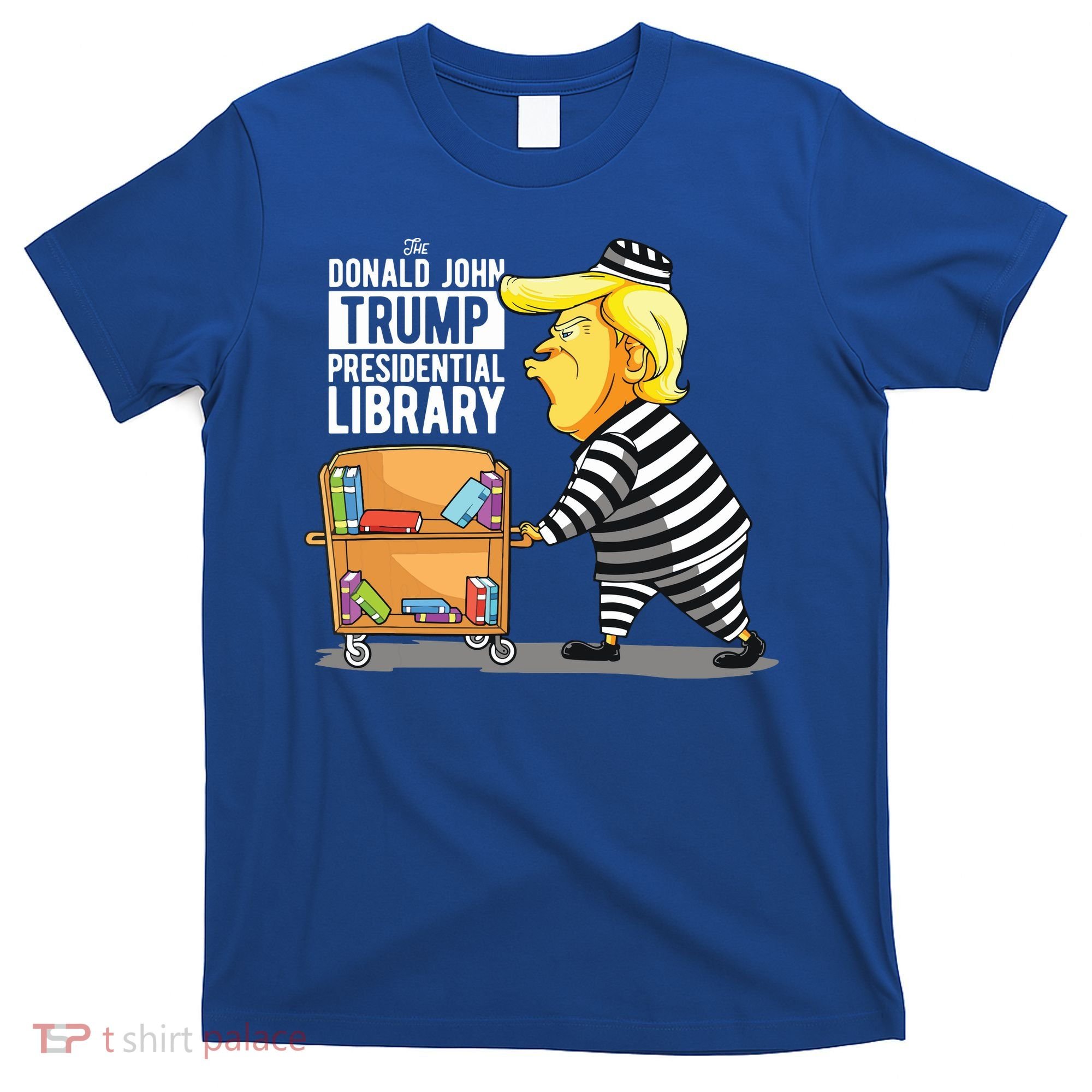 Prison Trump Presidential Library Funny Anti Trump T-Shirt