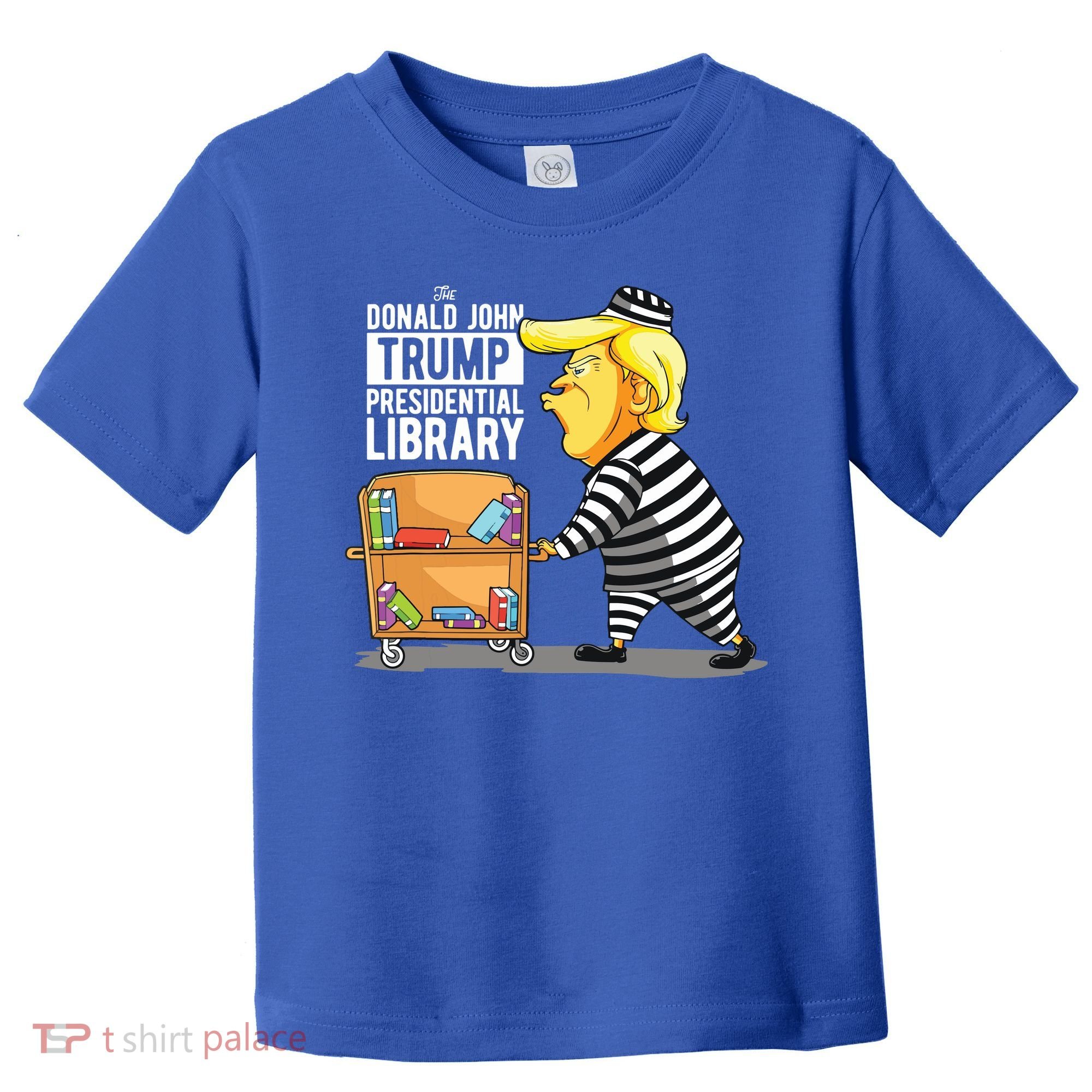 Prison Trump Presidential Library Funny Anti Trump Toddler T-Shirt