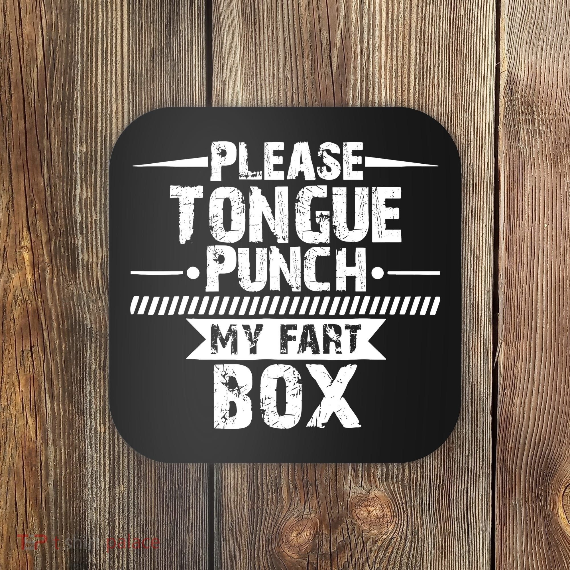 Please Tongue Punch My Fart Box Funny Word Pun Humor Sarcasm Coaster