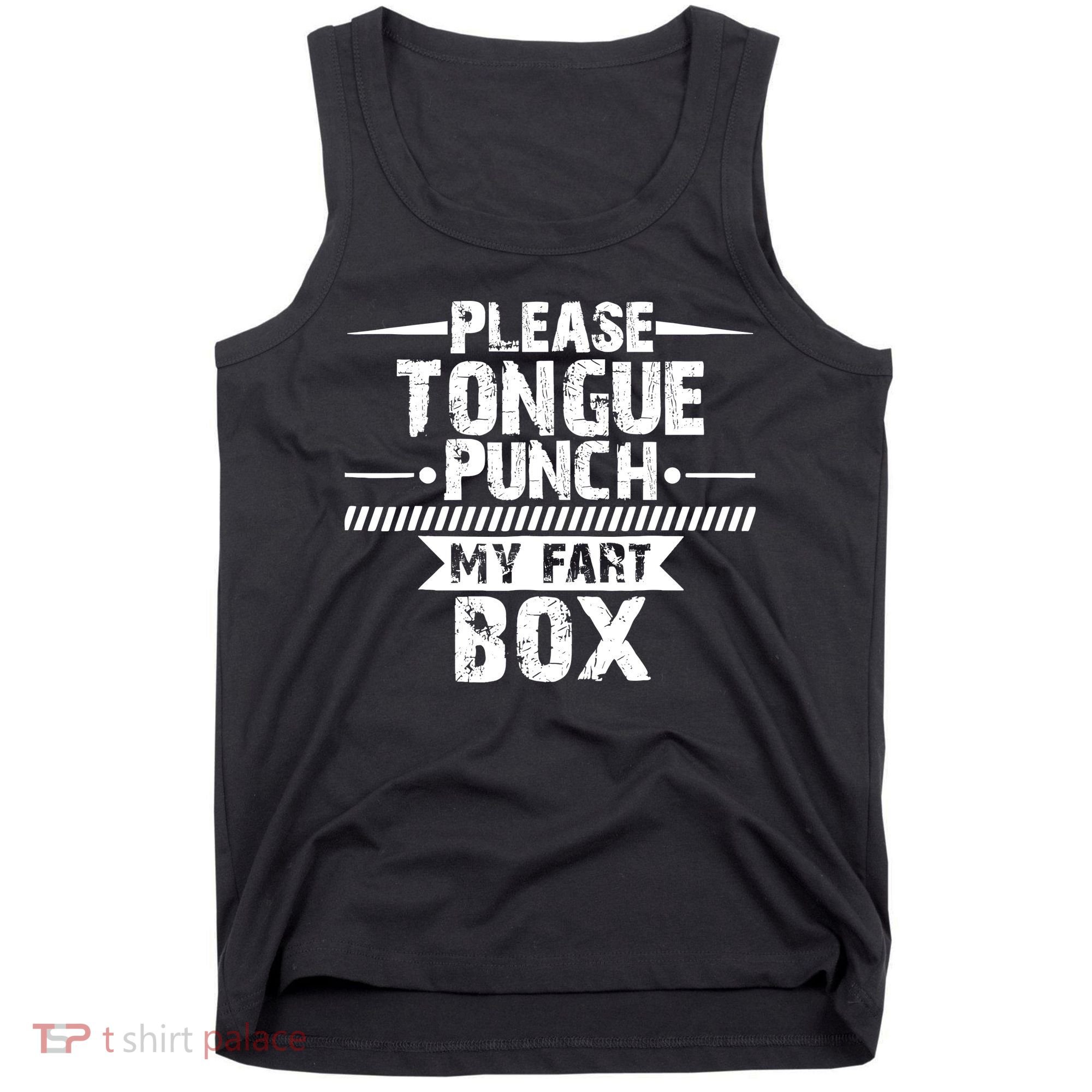 Please Tongue Punch My Fart Box Funny Word Pun Humor Sarcasm Tank Top