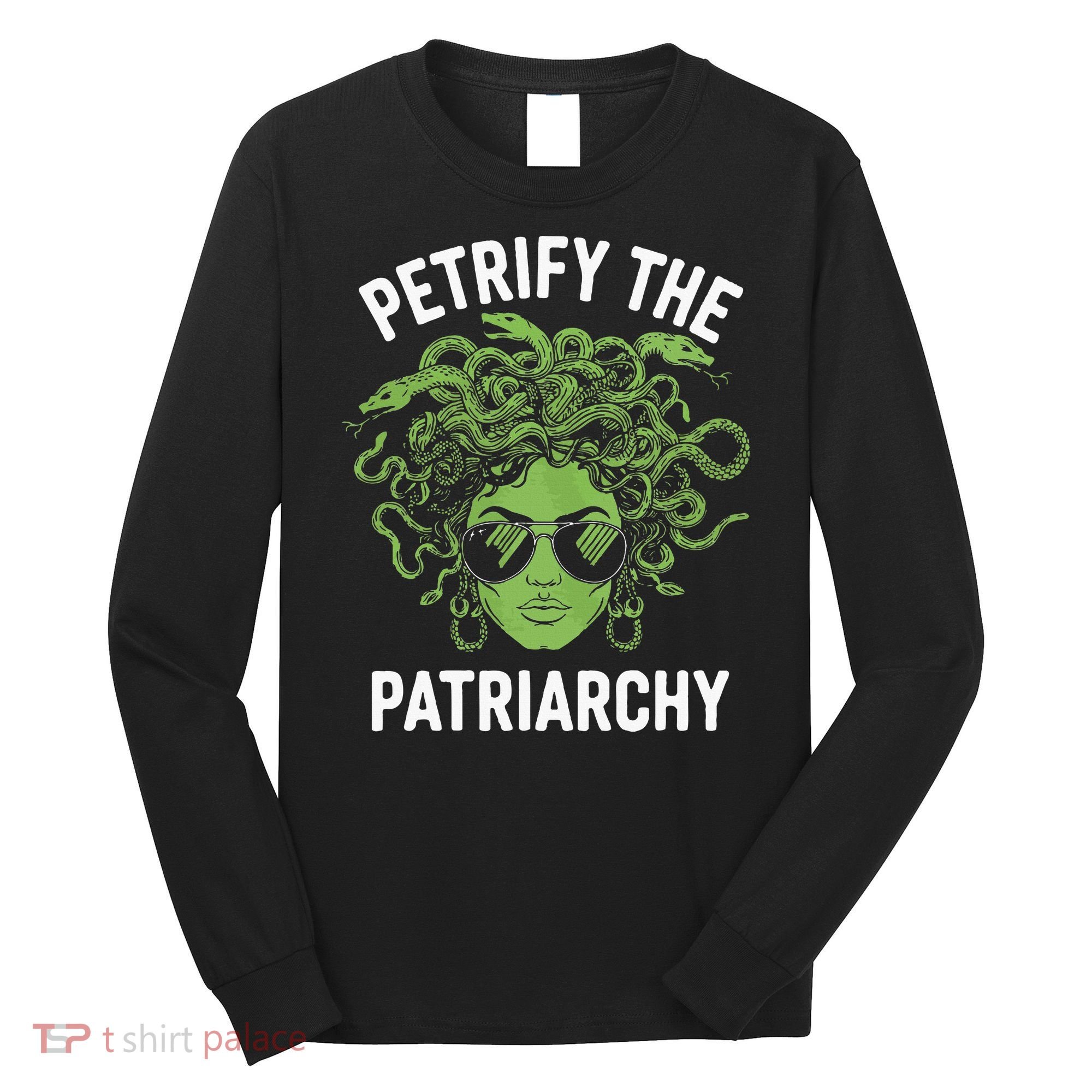 Petrify The Patriarchy Feminist Medusa Long Sleeve Shirt