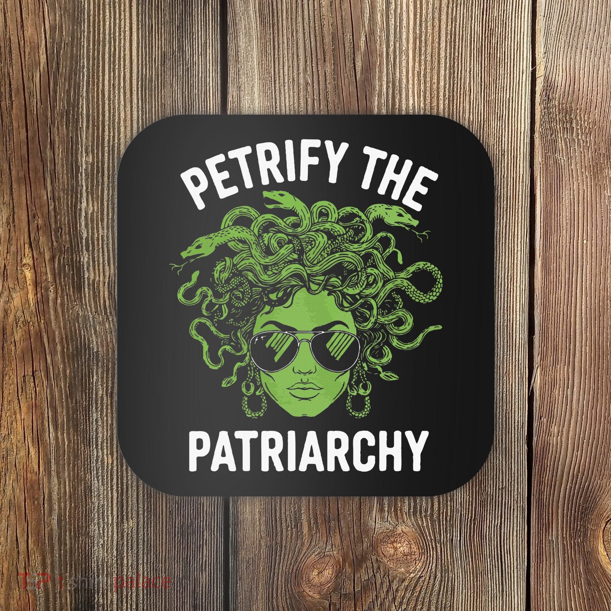 Petrify The Patriarchy Feminist Medusa Coaster