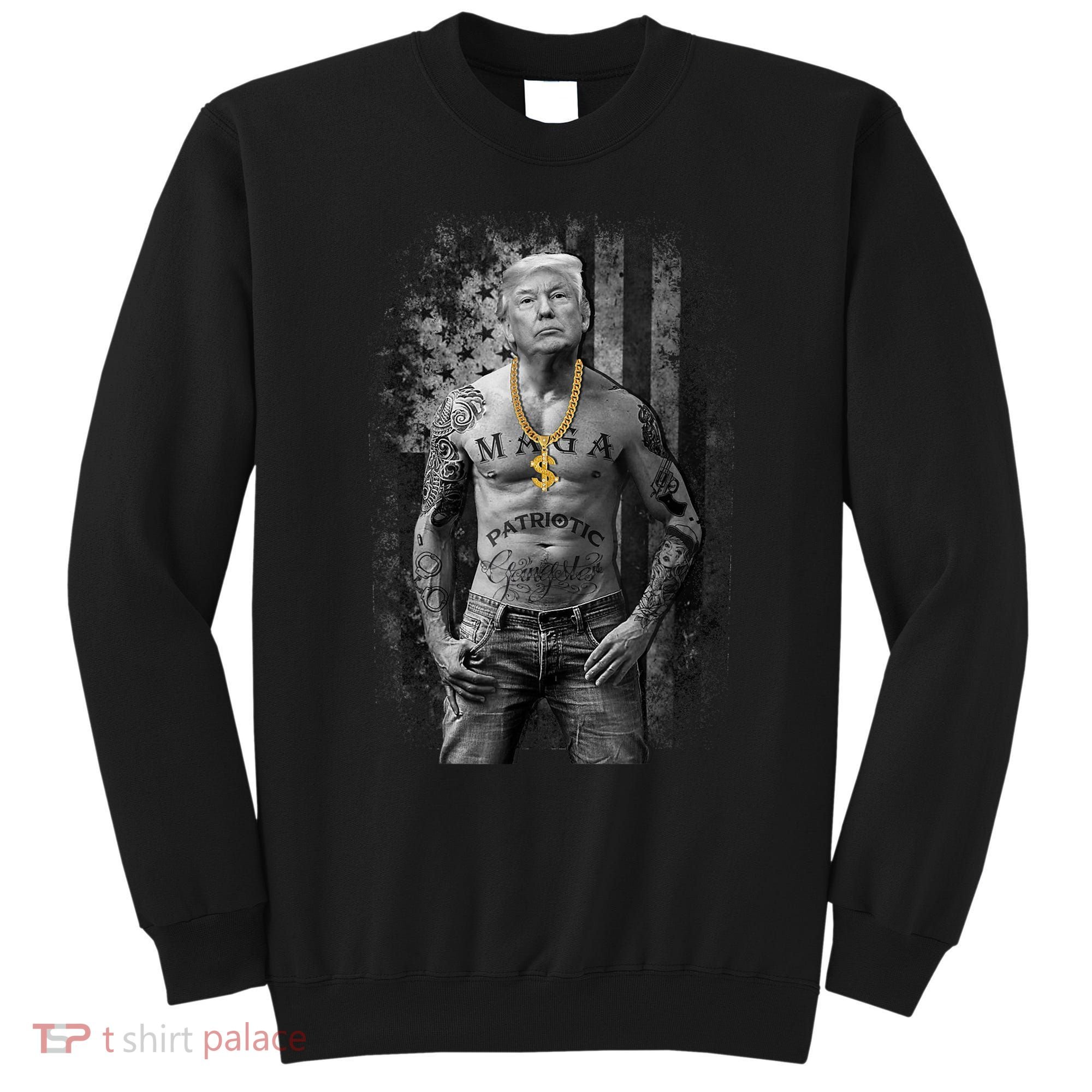 Pro Trump Patriotic Gangster AntiLiberal Republican Gift Black Cott Sweatshirt