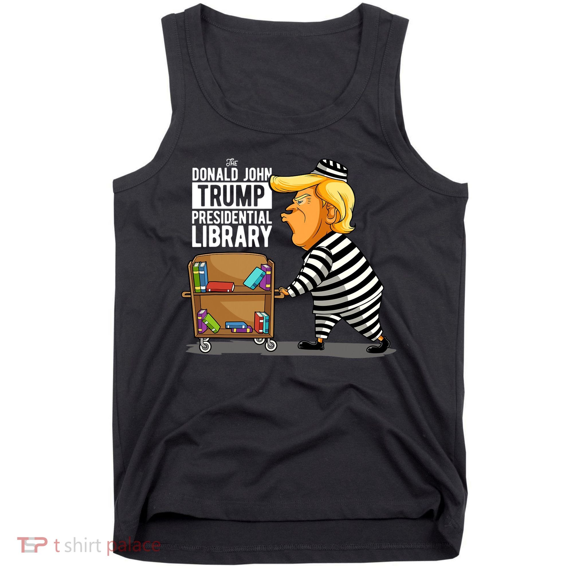 Prison Trump Presidential Library Funny Anti Trump Tank Top