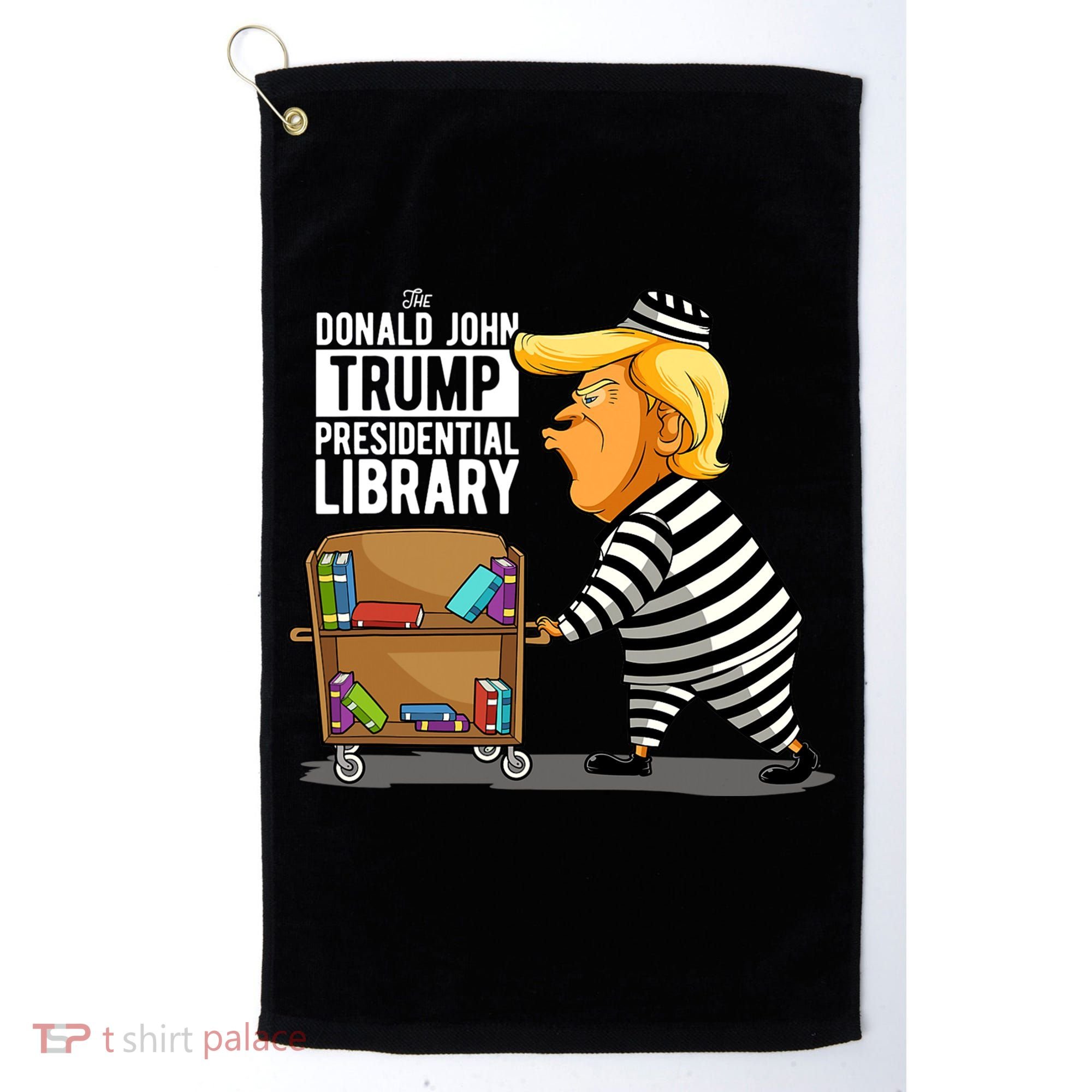 Prison Trump Presidential Library Funny Anti Trump Golf Towel