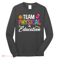 P.E. Team Physical Education School Fitness PE Teacher Long Sleeve Shirt thumb 0