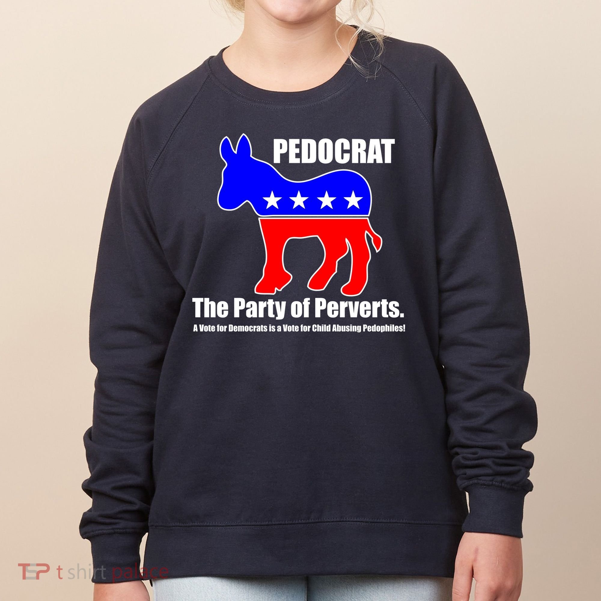 Pedocrat The Party Of Perverts Women's Sweatshirt
