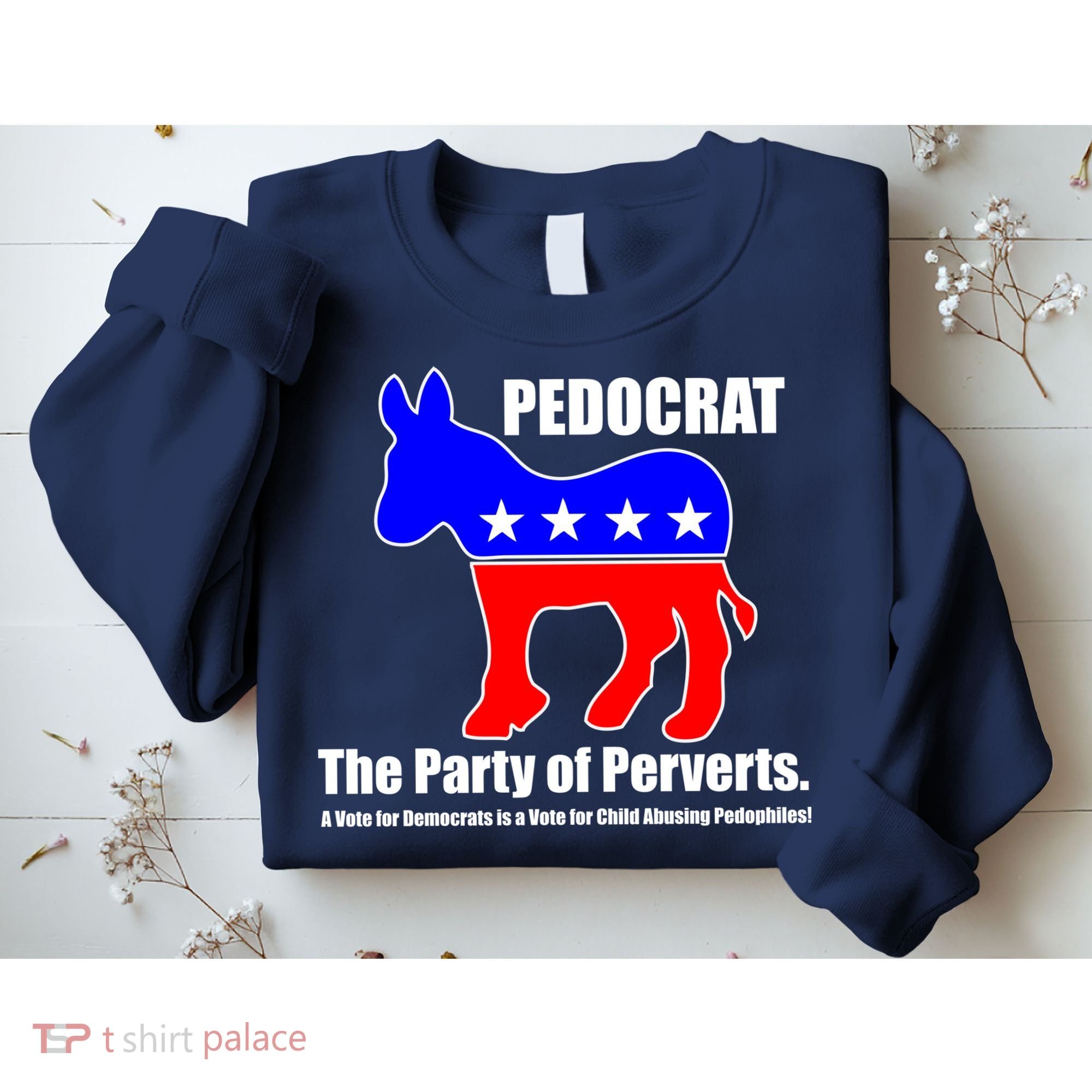 Pedocrat The Party Of Perverts Sweatshirt