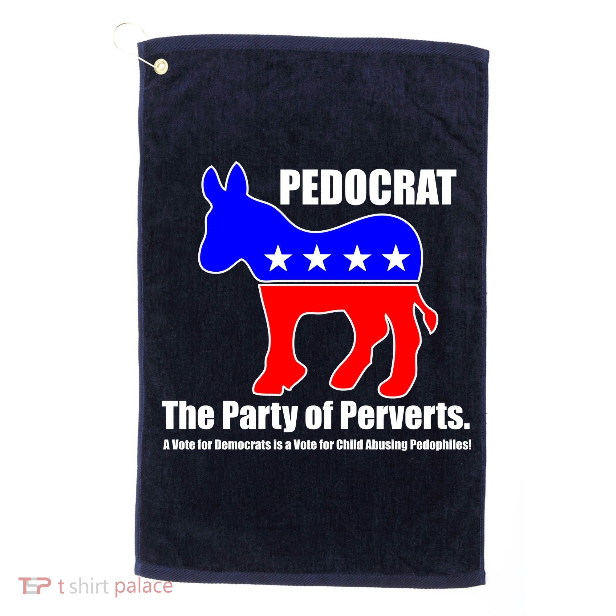 Pedocrat The Party Of Perverts Golf Towel