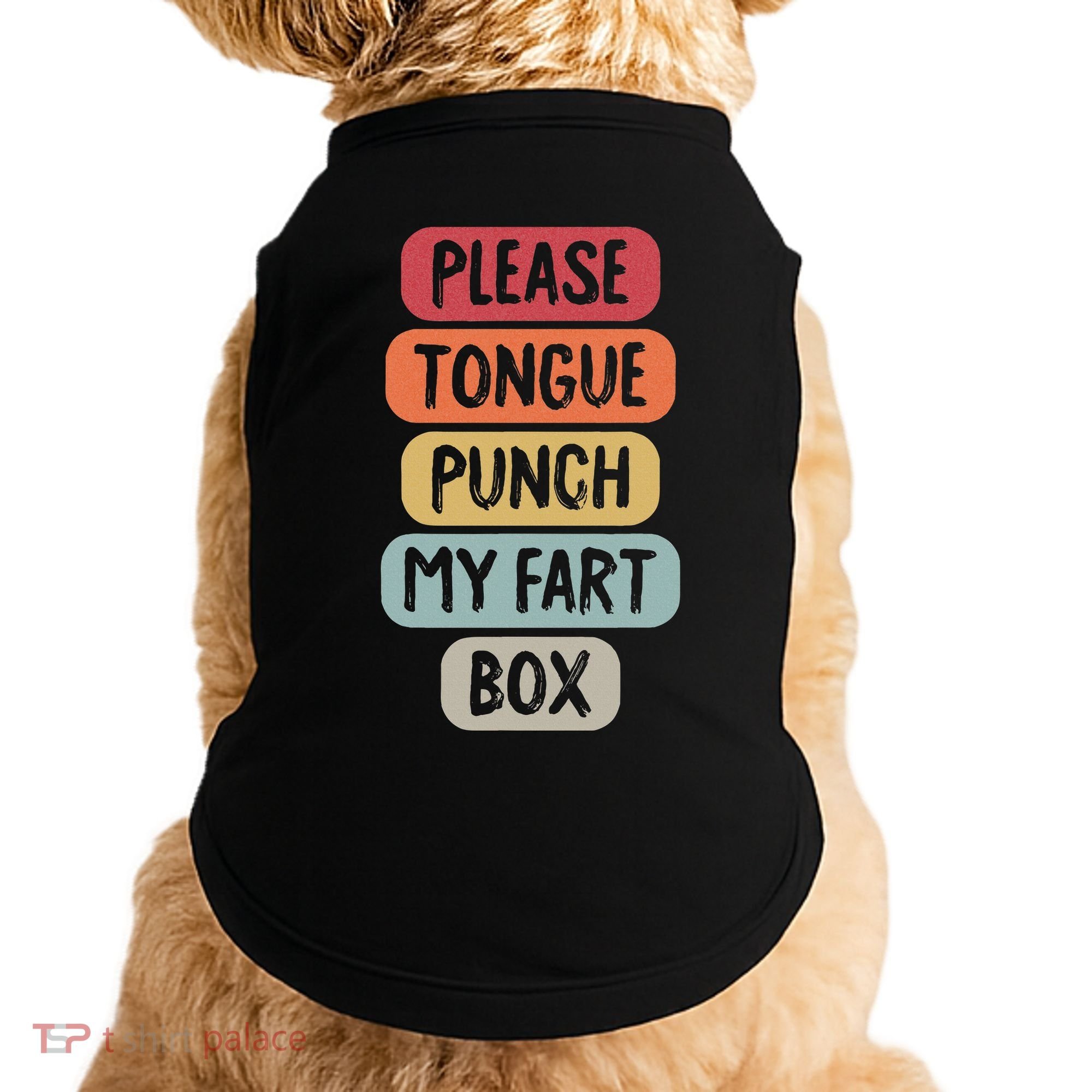 Please Tongue Punch My Fart Box Funny Word Pun Humor Sarcasm Doggie Tank