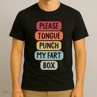 Please Tongue Punch My Fart Box Funny Word Pun Humor Sarcasm T-Shirt thumb 3