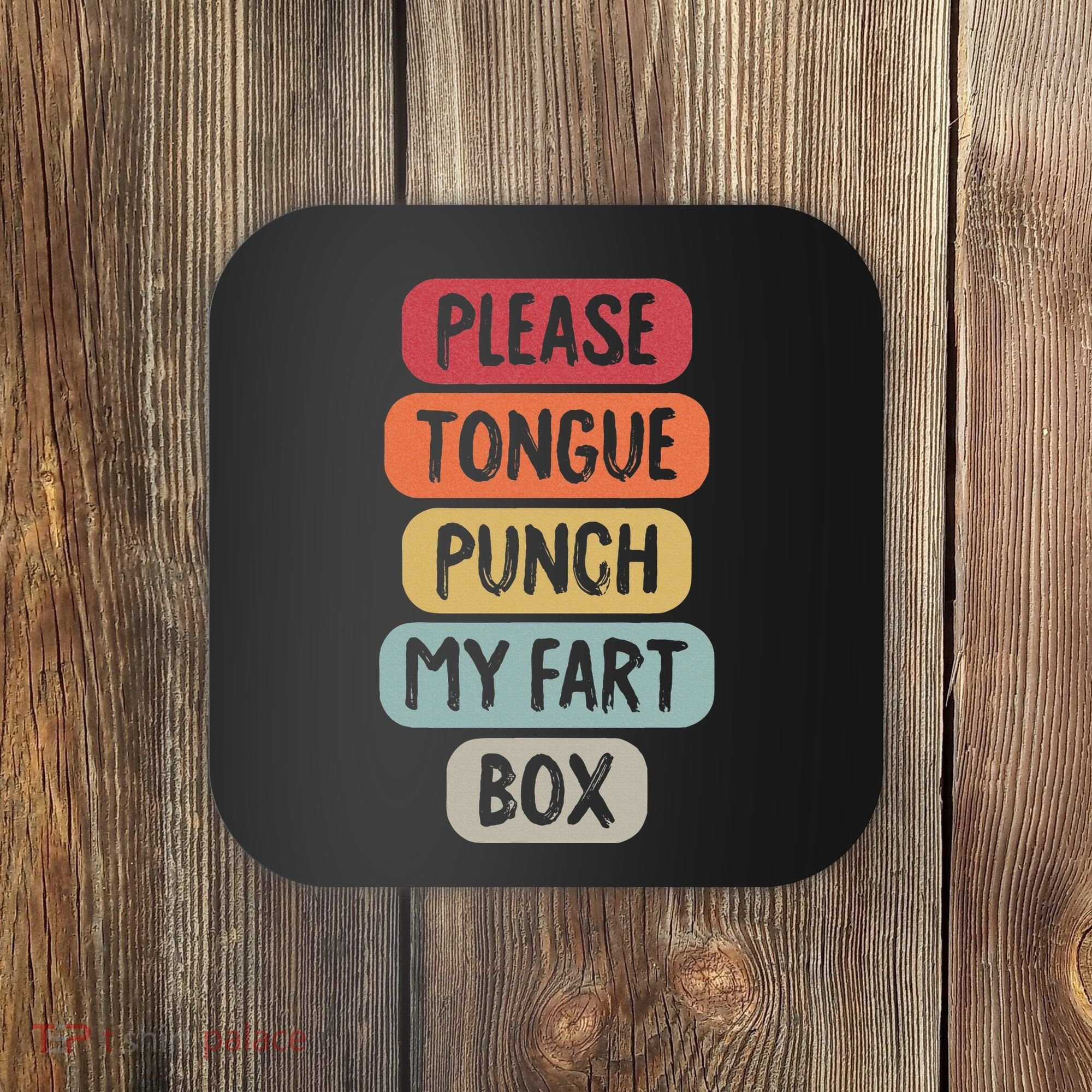 Please Tongue Punch My Fart Box Funny Word Pun Humor Sarcasm Coaster