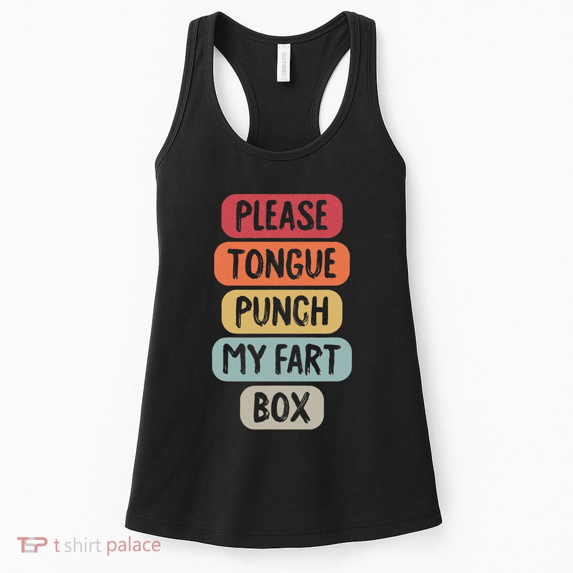 Please Tongue Punch My Fart Box Funny Word Pun Humor Sarcasm Women's Tank Top