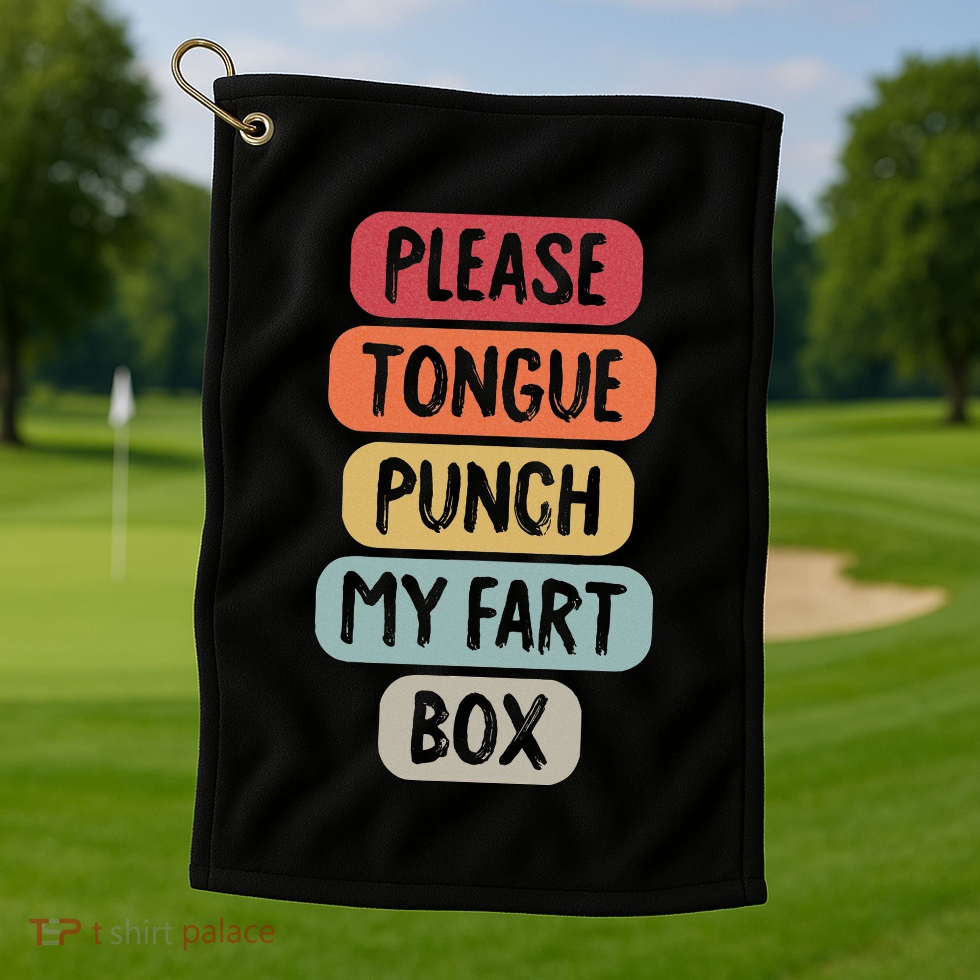 Please Tongue Punch My Fart Box Funny Word Pun Humor Sarcasm Golf Towel