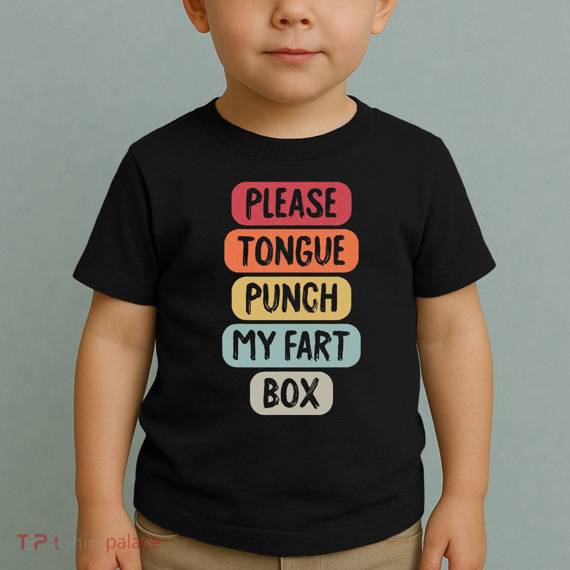 Please Tongue Punch My Fart Box Funny Word Pun Humor Sarcasm Toddler T-Shirt
