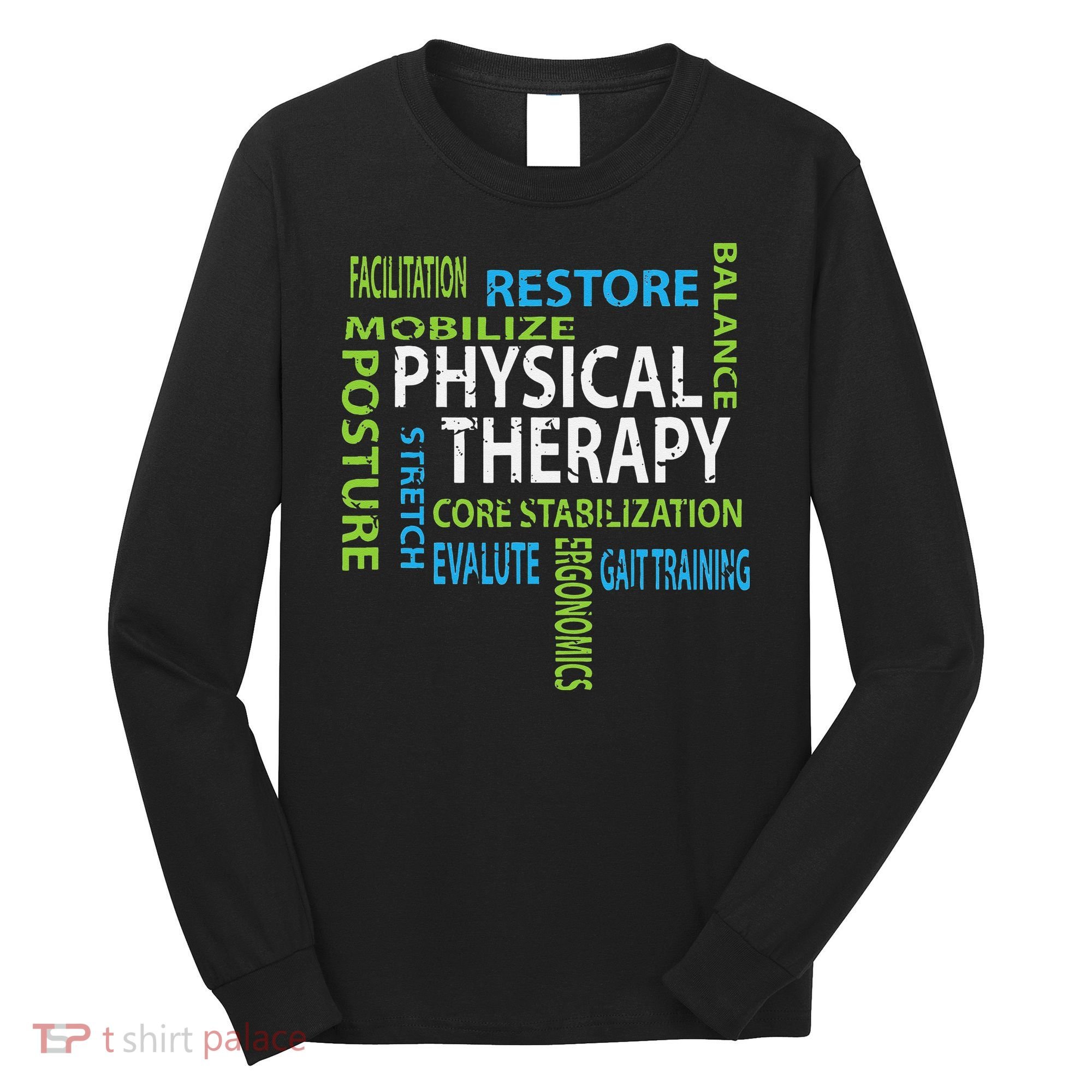 Physical Therapist PT Gift Motivational Physical Therapy Long Sleeve Shirt