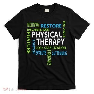 Physical Therapist PT Gift Motivational Physical Therapy T-Shirt