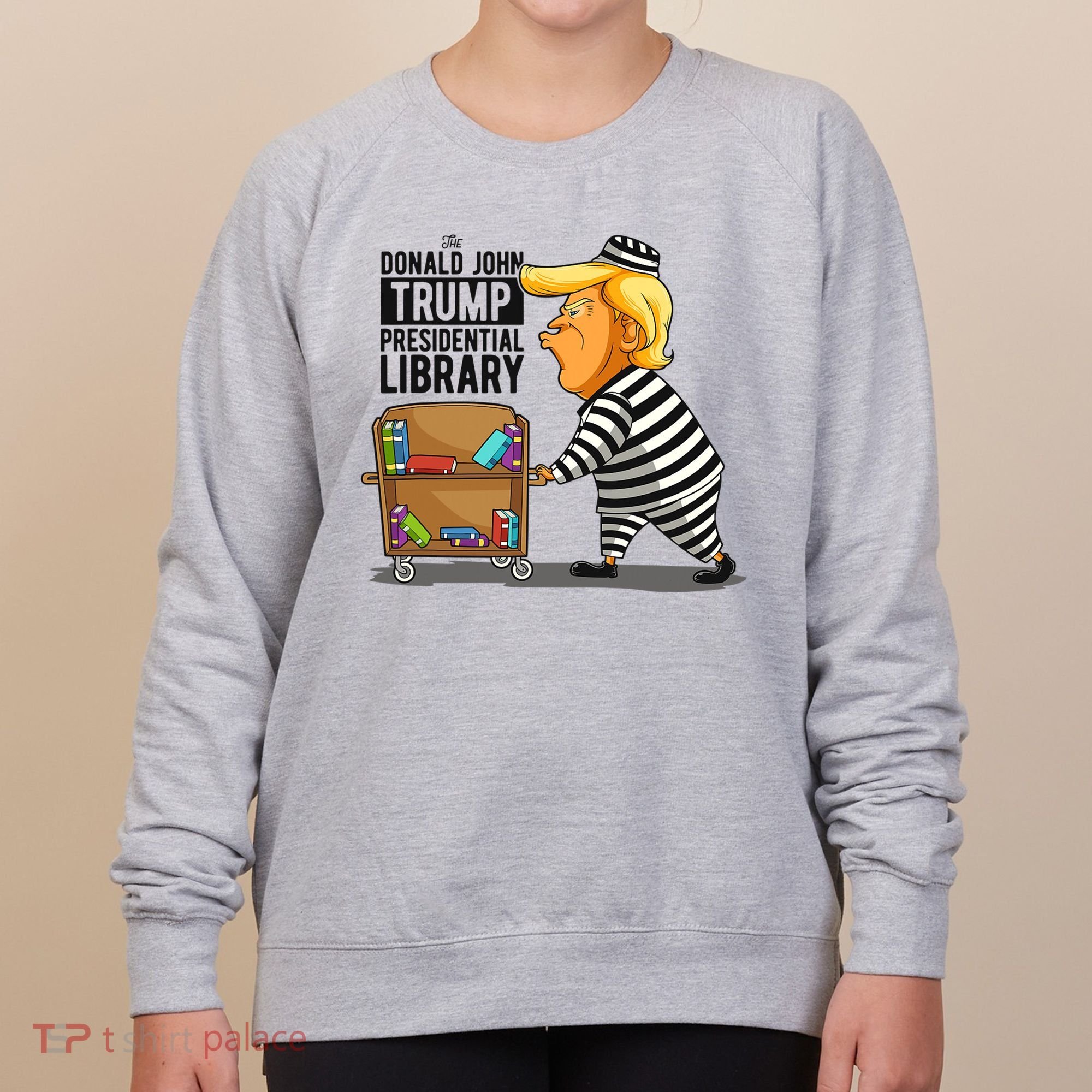 Prison Trump Presidential Library Funny Anti Trump Women's Sweatshirt