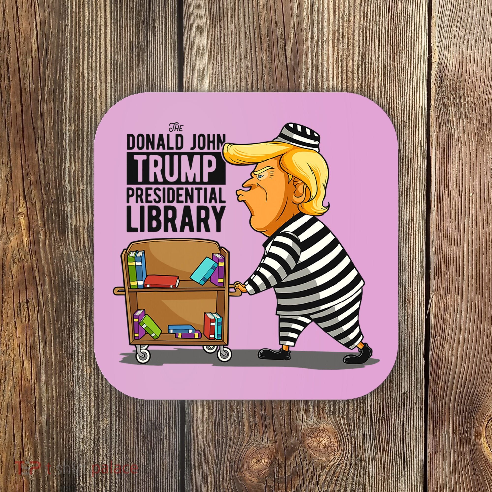 Prison Trump Presidential Library Funny Anti Trump Coaster