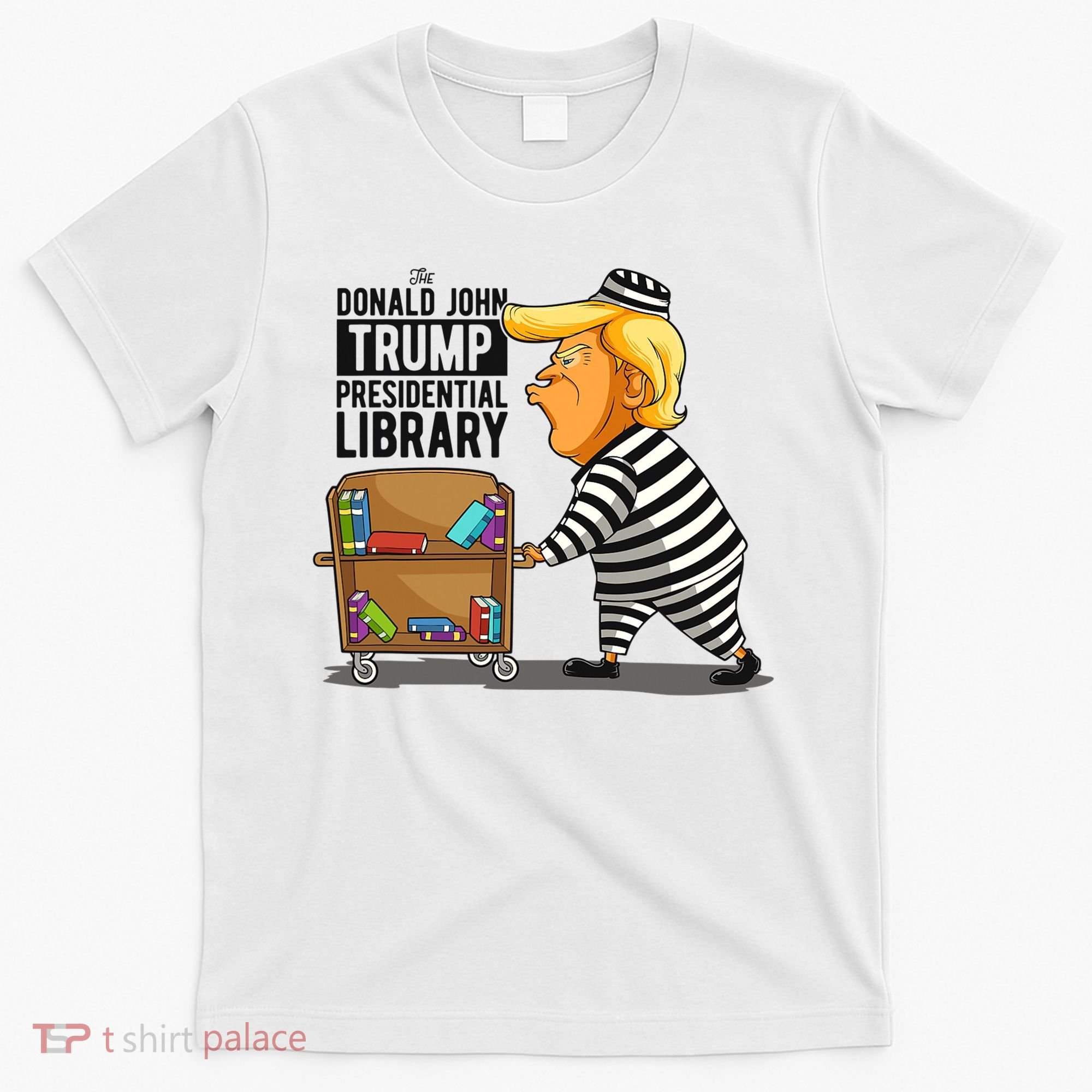 Prison Trump Presidential Library Funny Anti Trump T-Shirt