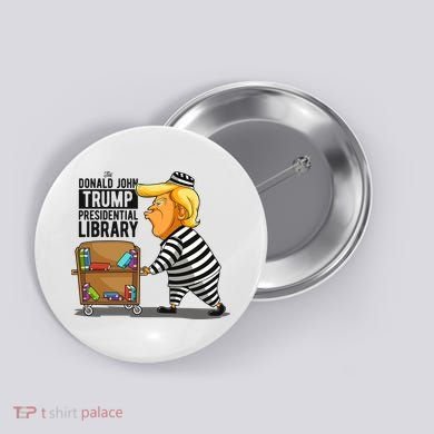 Prison Trump Presidential Library Funny Anti Trump Button