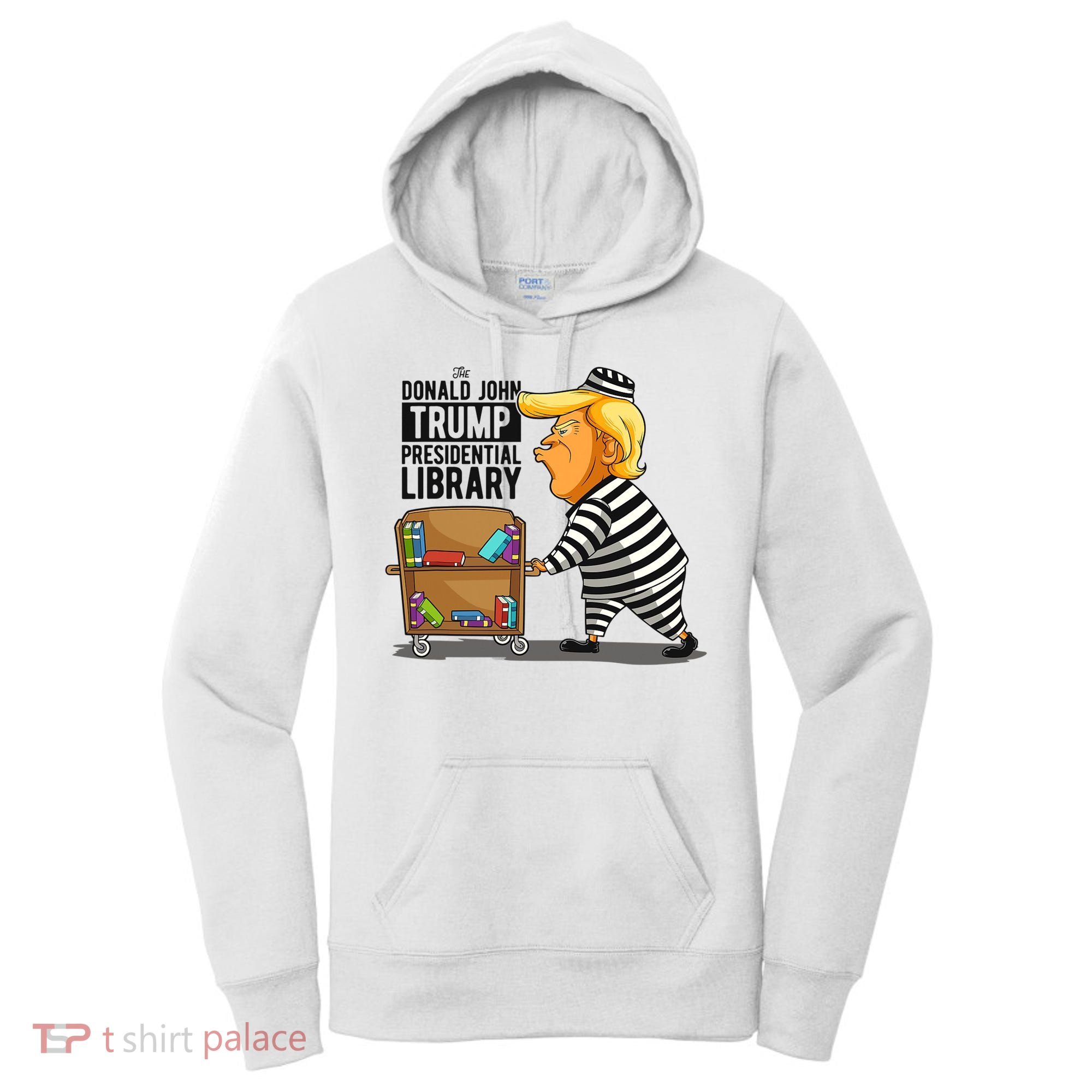 Prison Trump Presidential Library Funny Anti Trump Women's Hoodie