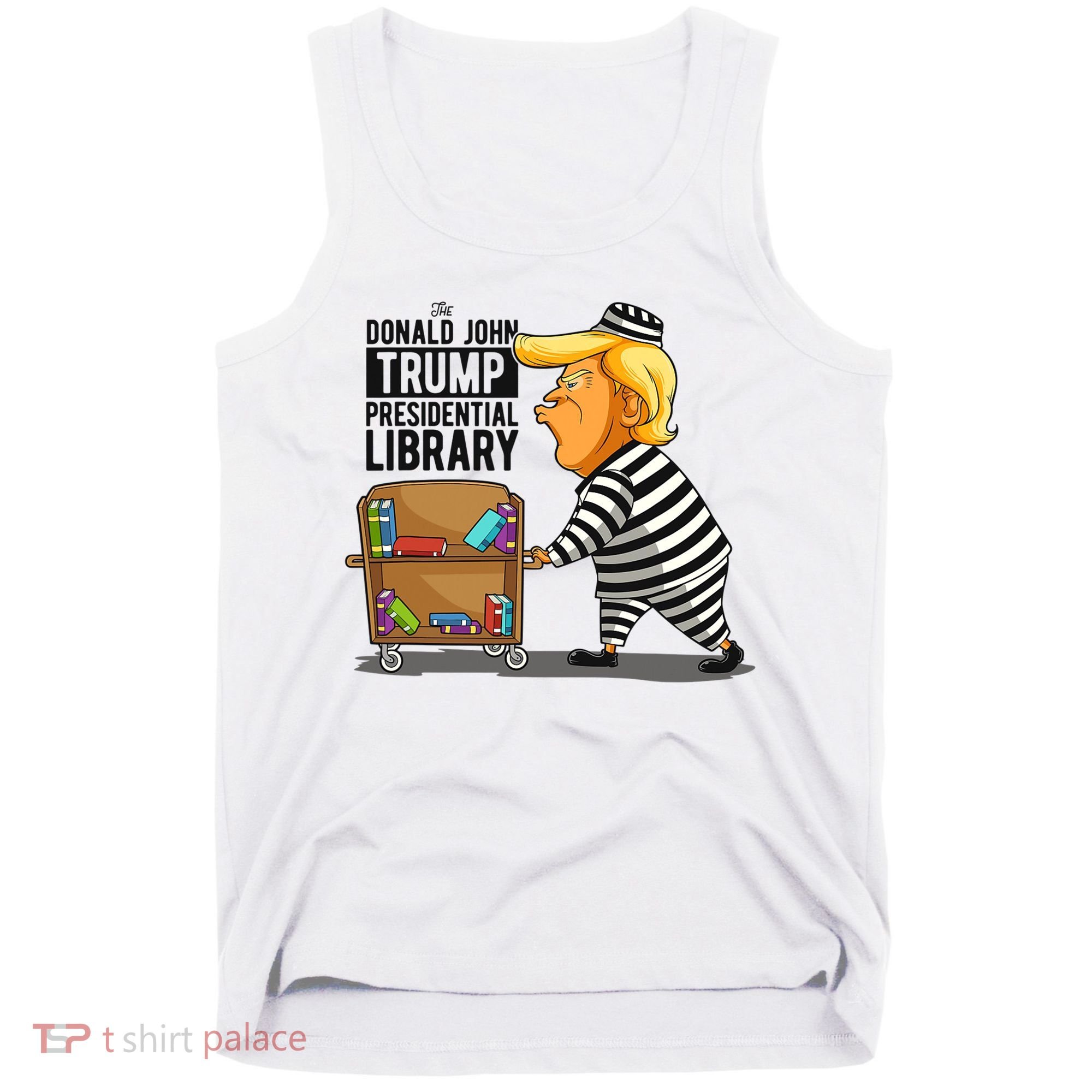 Prison Trump Presidential Library Funny Anti Trump Tank Top
