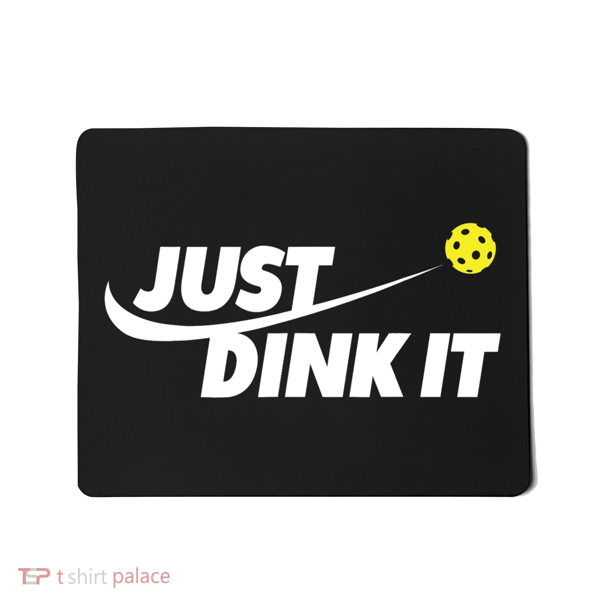 Pickleball Tshirts Pickleball Shirt Just Dink It TShirt Mousepad